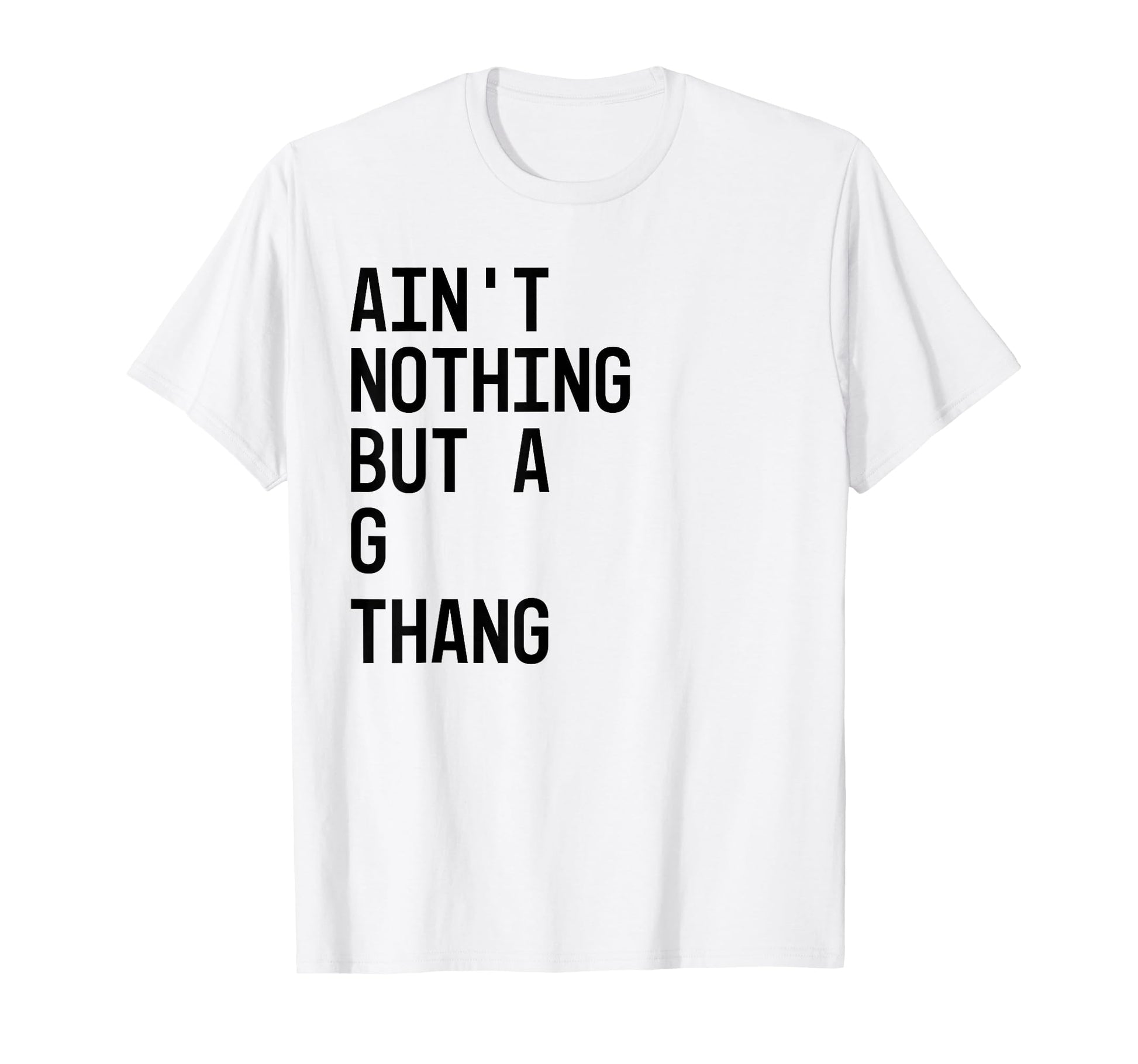Aint Nothing But G Thang 90S T-Shirt - Custom Art Print Unisex - T-Shirt, Sweatshirt, Hoodie