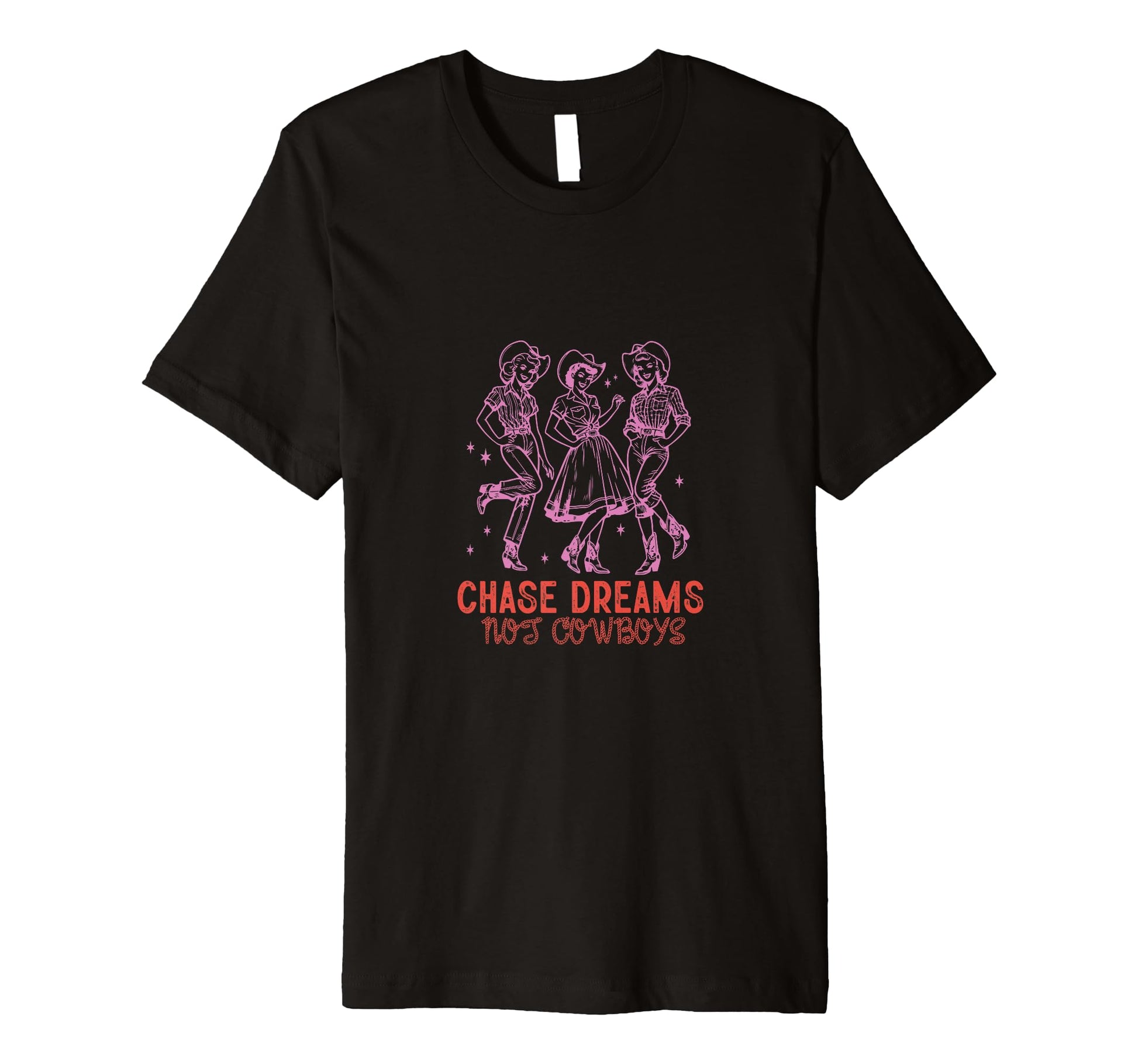 Chase Dreams Not Cowboys Cowgirls T-Shirt - Streetwear Style Men Women - T-Shirt, Sweatshirt, Hoodie