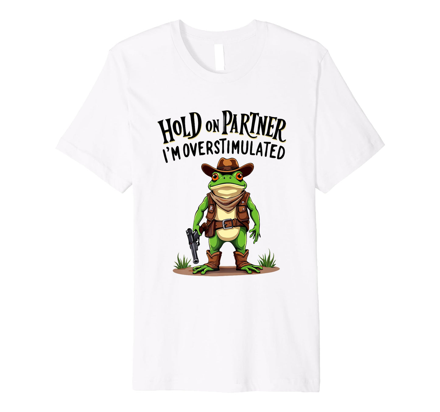 Hold Partner Im Overstimulated T-Shirt - Casual Everyday Wear for Adults - T-Shirt, Sweatshirt, Hoodie