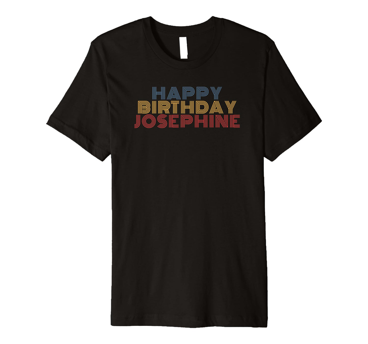 Happy Birthday Josephine Personalized Name T-Shirt - Graphic Print Unisex - T-Shirt, Sweatshirt, Hoodie