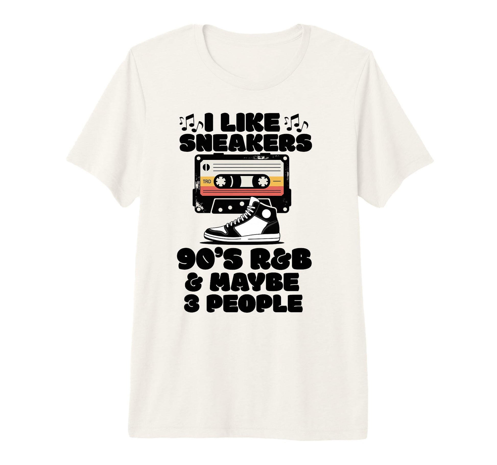 I Like Sneakers 90S R B And Like 3 People T-Shirt - Unique Graphic Unisex - T-Shirt, Sweatshirt, Hoodie