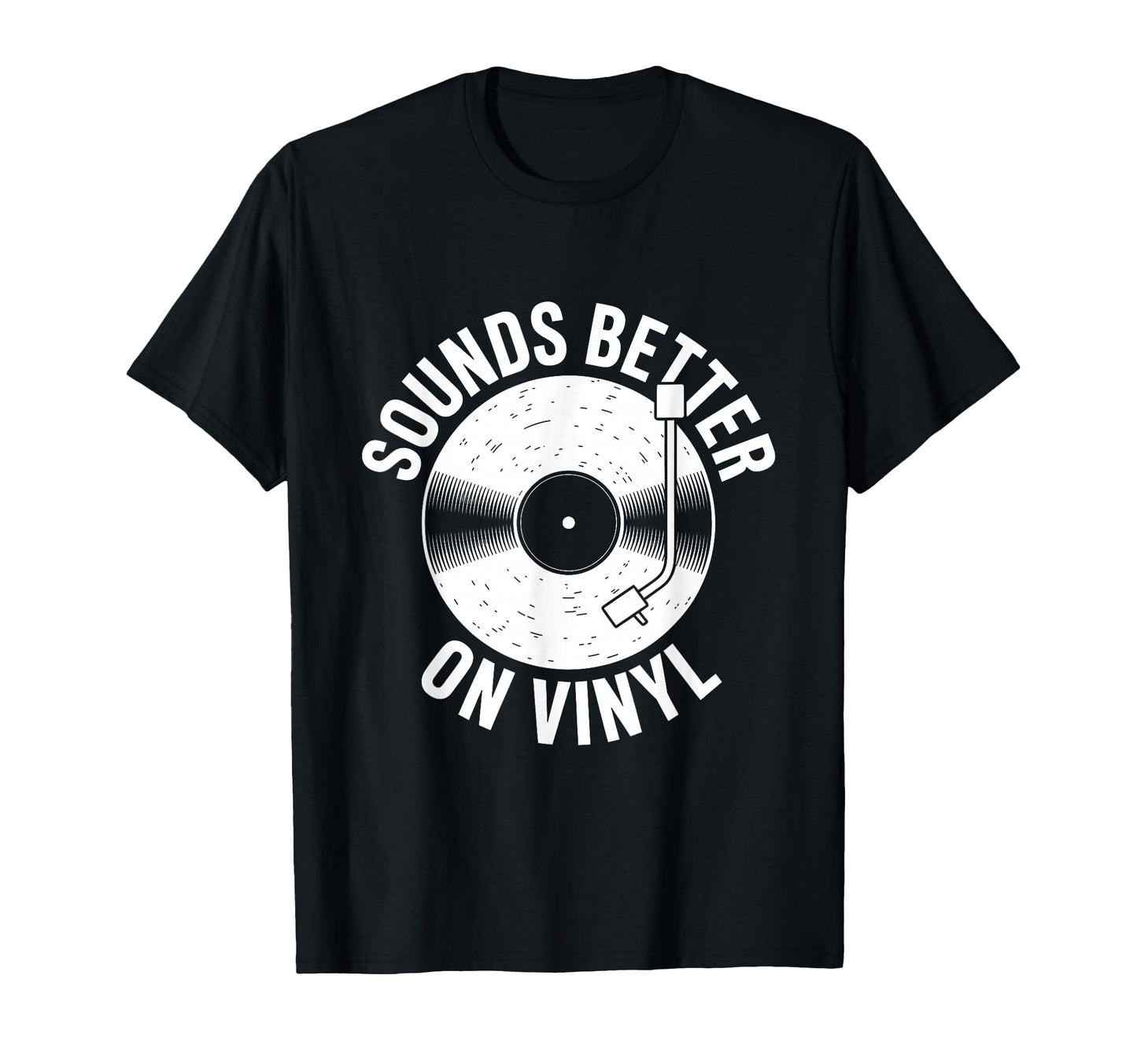 Sounds Better Vinyl Record Player T-Shirt - Streetwear Style Men Women - T-Shirt, Sweatshirt, Hoodie