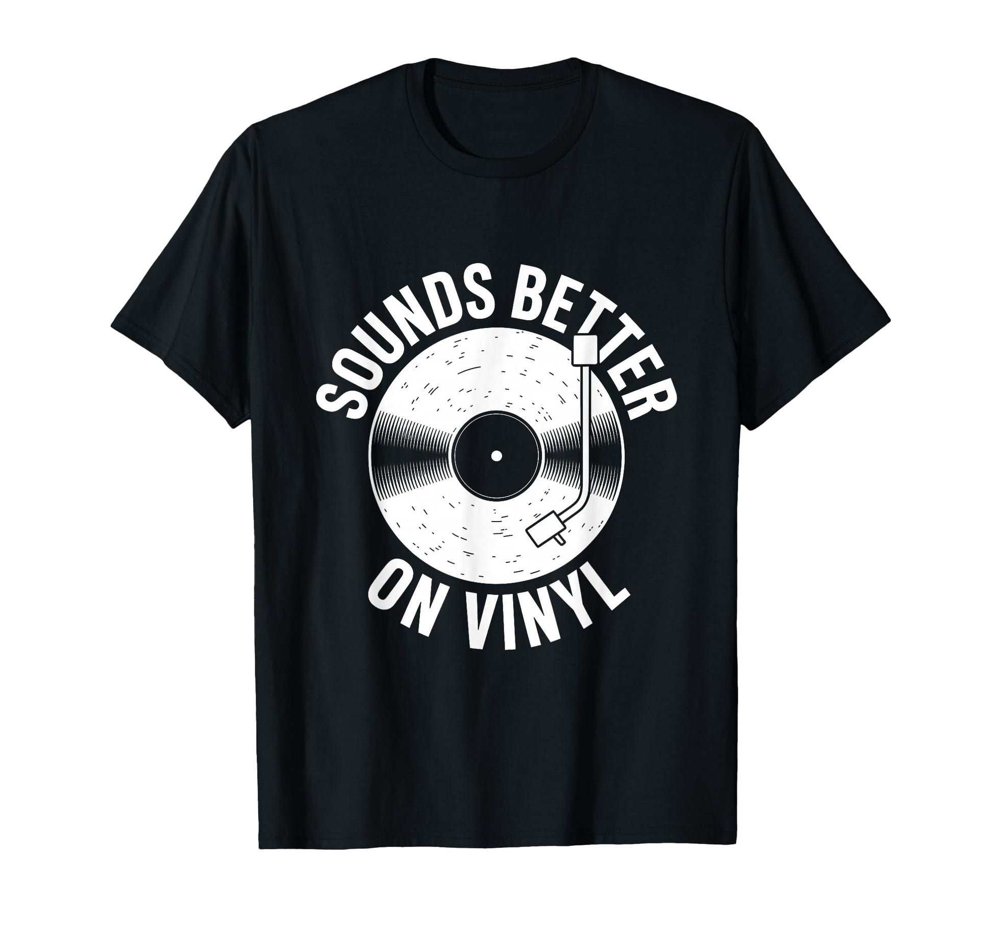 Sounds Better Vinyl Record Player T-Shirt - Streetwear Style Men Women - T-Shirt, Sweatshirt, Hoodie
