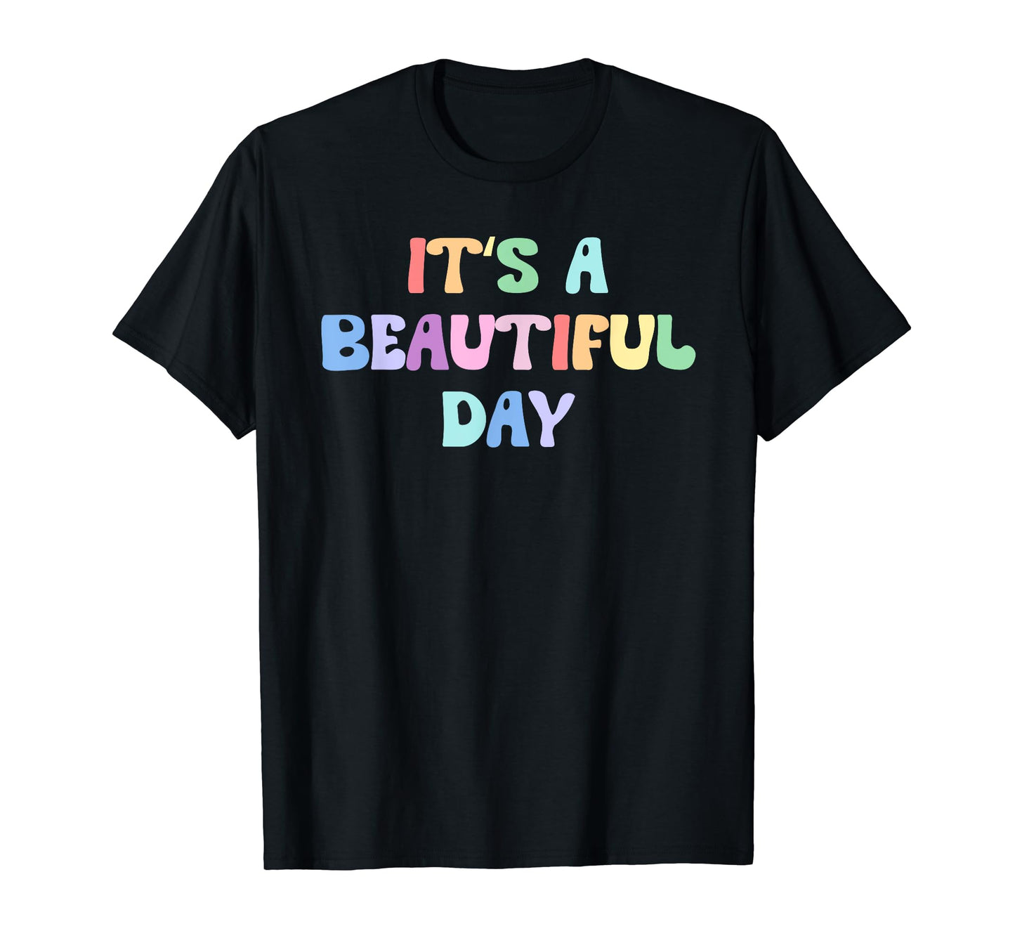 Its Beautiful Day Rainbow T-Shirt - Streetwear Style for Adults - T-Shirt, Sweatshirt, Hoodie