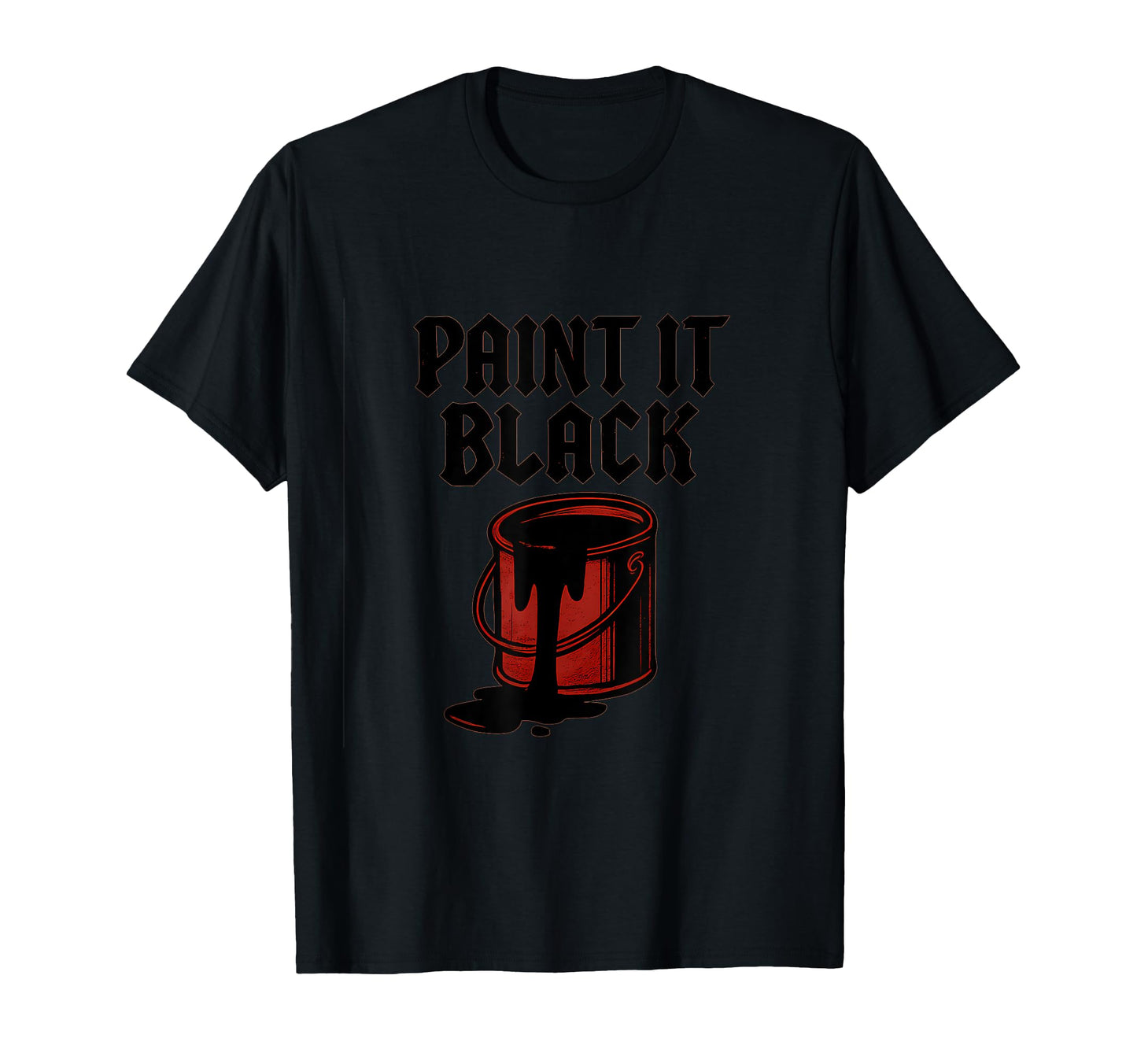 Paint It Black Painter Rock Band T-Shirt - Novelty Apparel Unisex - T-Shirt, Sweatshirt, Hoodie