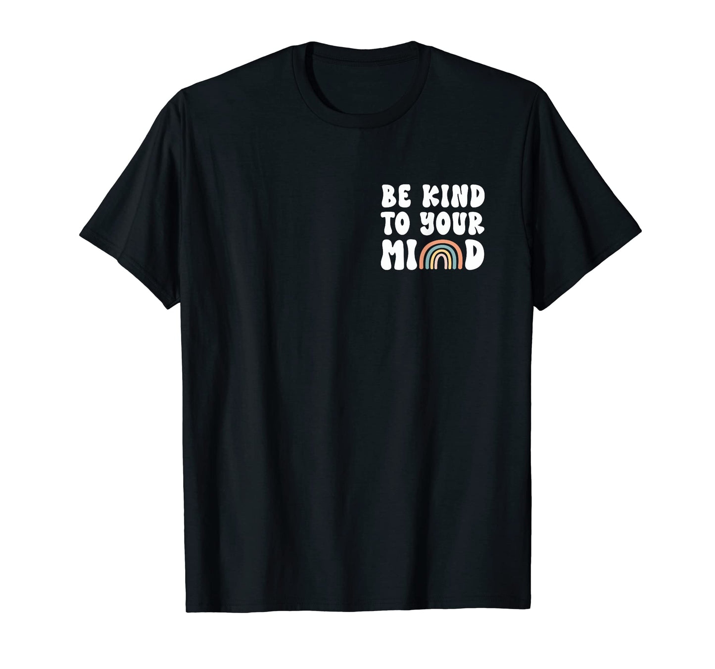 Be Kind To Your Mind Mental Health T-Shirt - Novelty Apparel Men Women - T-Shirt, Sweatshirt, Hoodie
