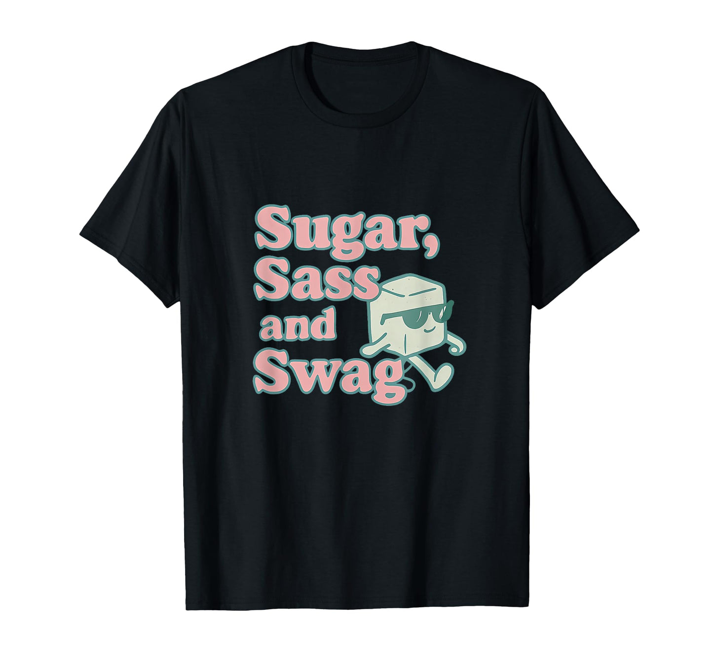 Sugar Sass And Swag Feminist Bold T-Shirt - Streetwear Style Men Women - T-Shirt, Sweatshirt, Hoodie