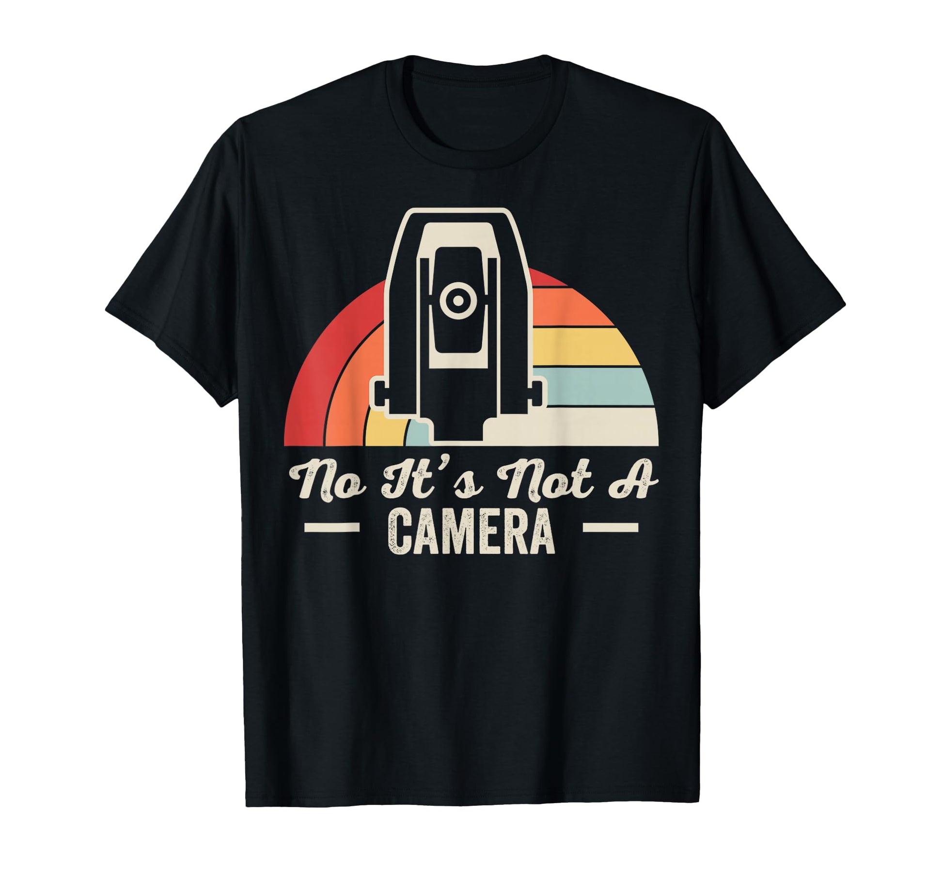 No Its Not Camera Funny T-Shirt - Novelty Apparel Unisex - T-Shirt, Sweatshirt, Hoodie