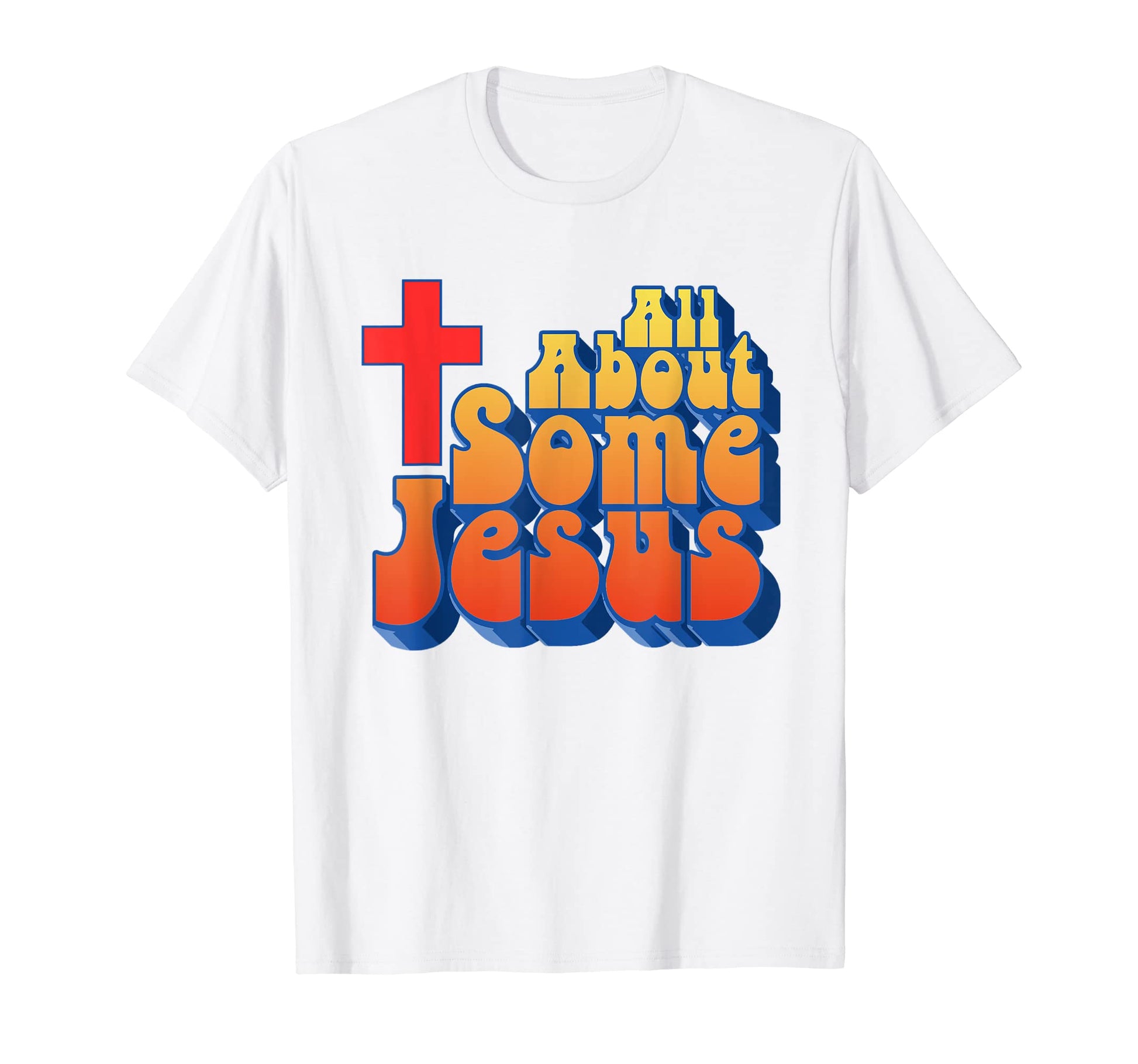 All About Some Jesus Funny Christian T-Shirt - Streetwear Style Men Women - T-Shirt, Sweatshirt, Hoodie