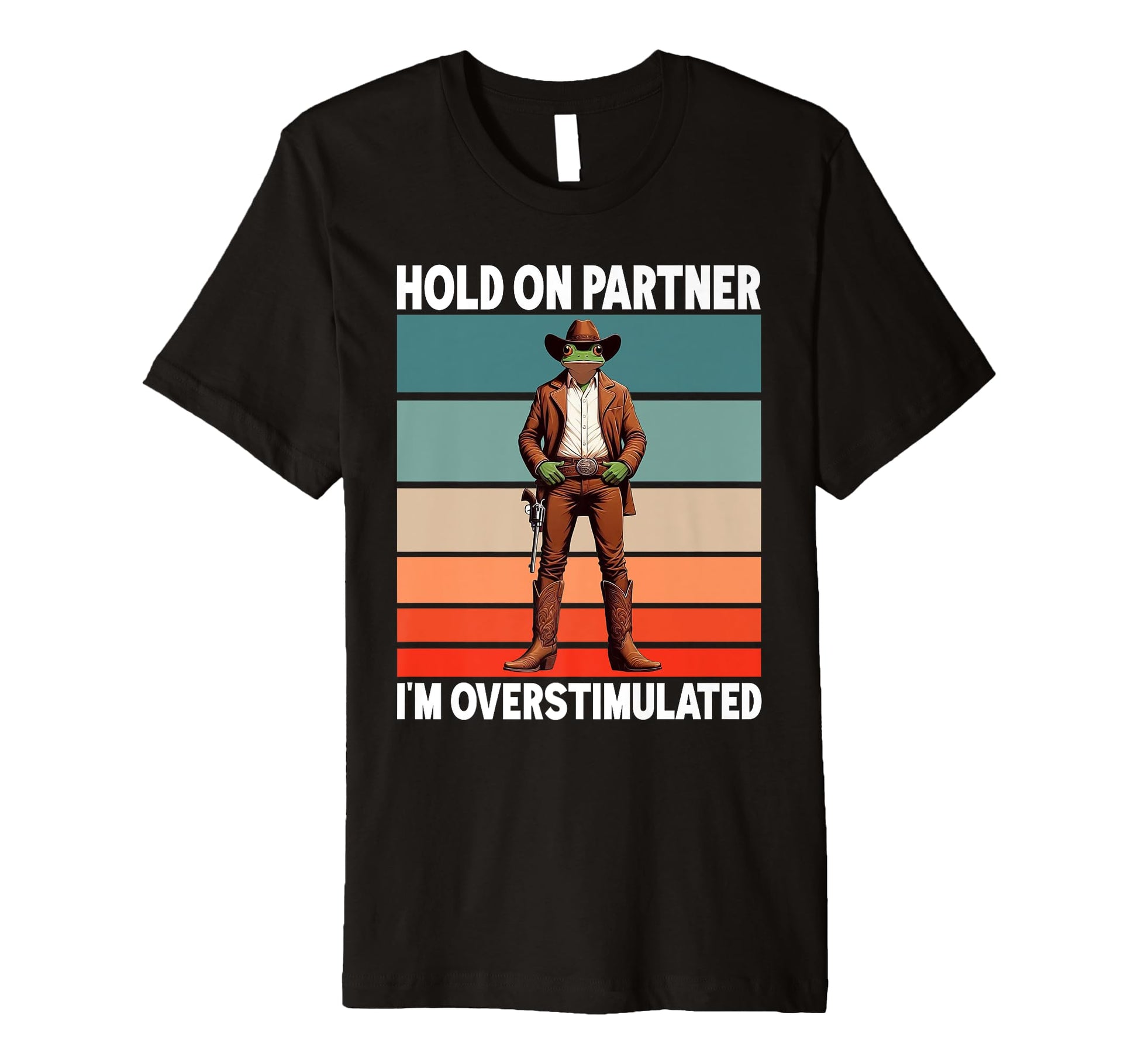 Hold Partner Im Overstimulated Funny T-Shirt - Streetwear Style Men Women - T-Shirt, Sweatshirt, Hoodie