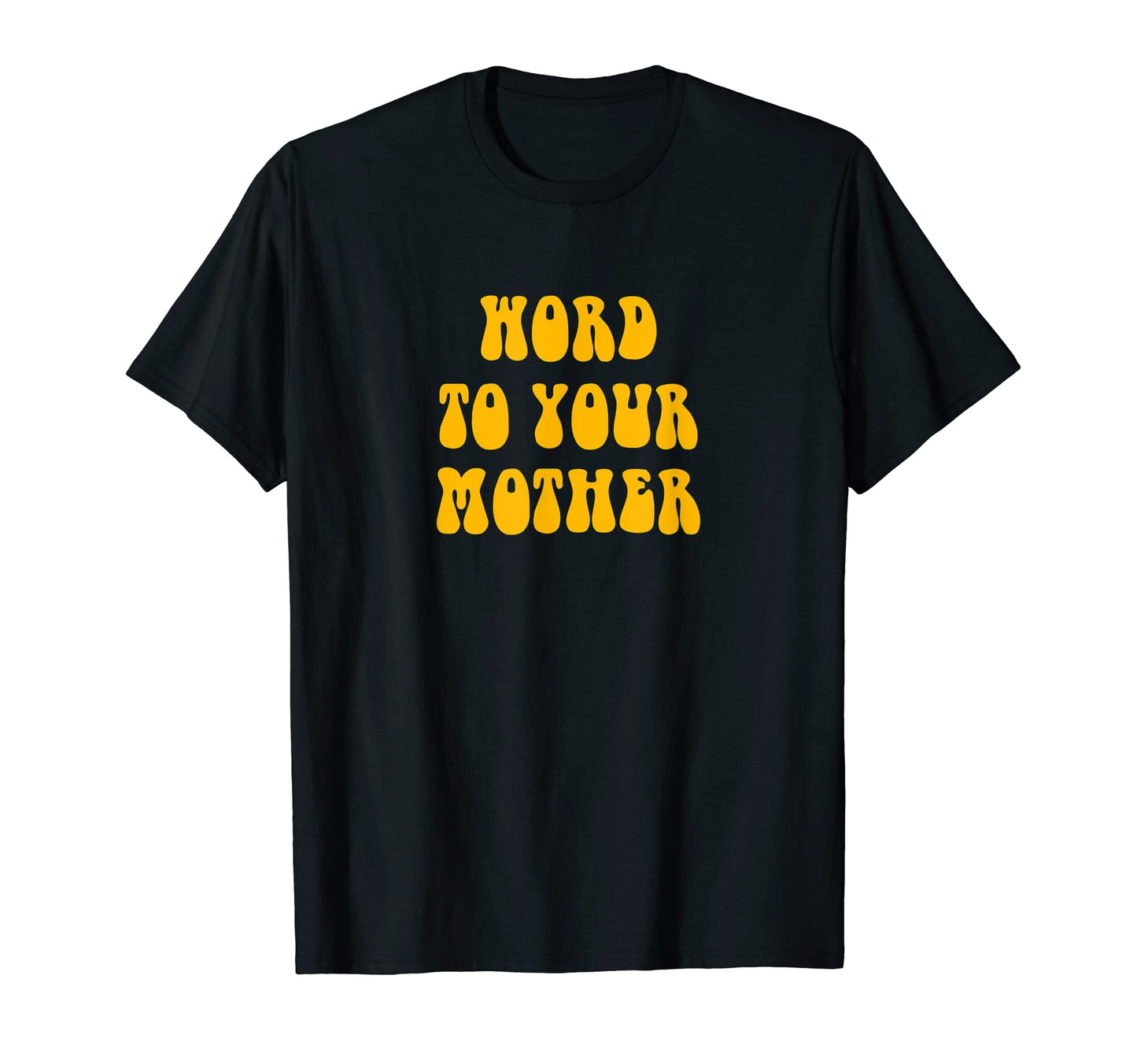 Word To Your Mother Old School Hip T-Shirt - Minimalist Print for Adults - T-Shirt, Sweatshirt, Hoodie
