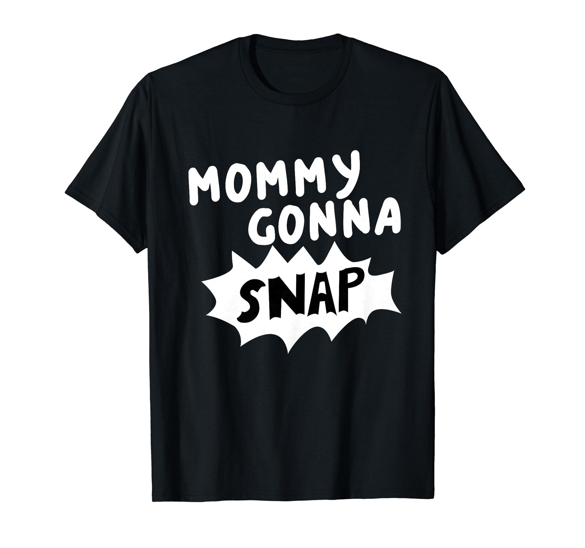 Mommys Gonna Snap Photography Camera T-Shirt - Aesthetic Graphic Unisex - T-Shirt, Sweatshirt, Hoodie
