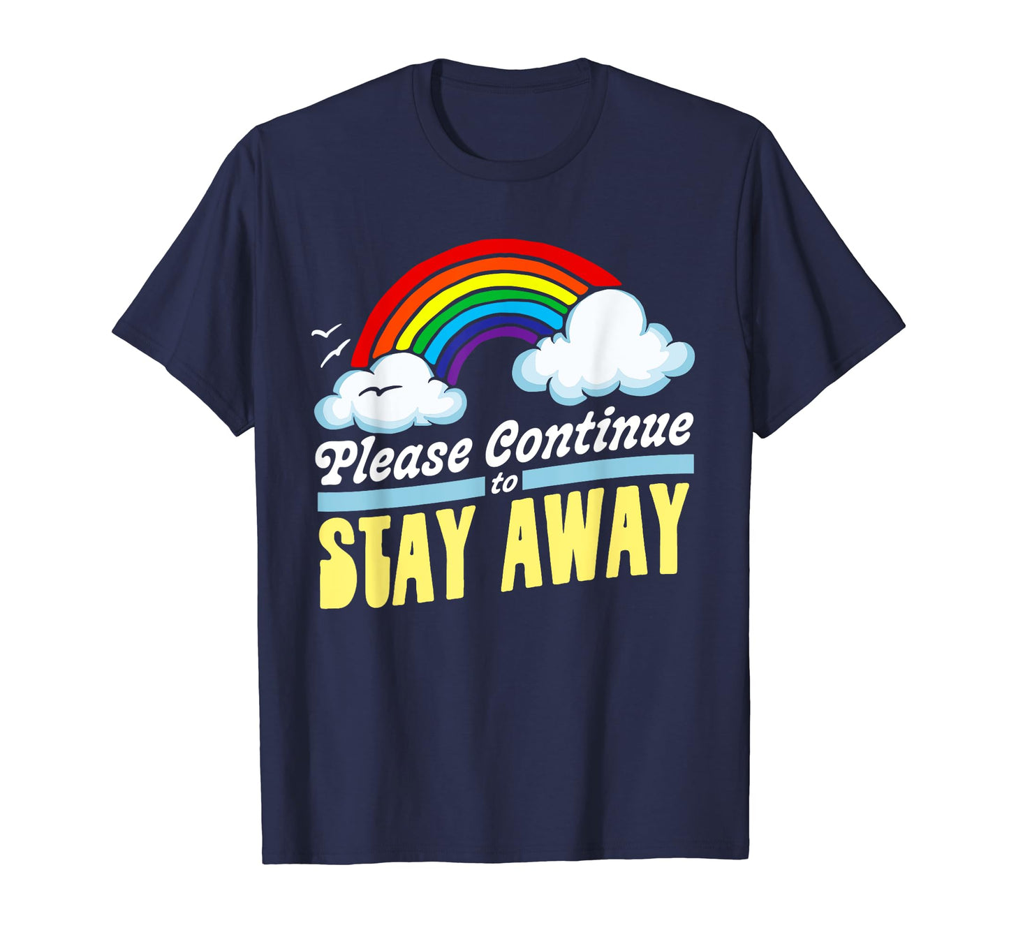 Please Continue To Stay Away Funny T-Shirt - Streetwear Style for Adults - T-Shirt, Sweatshirt, Hoodie