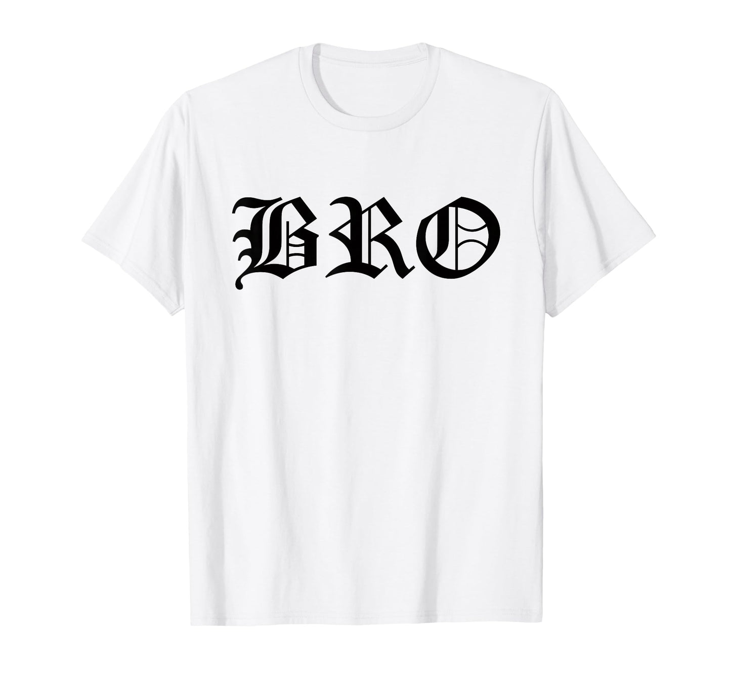 Bro Old English Gothic Funny Gangster T-Shirt - Trendy Graphic Unisex - T-Shirt, Sweatshirt, Hoodie