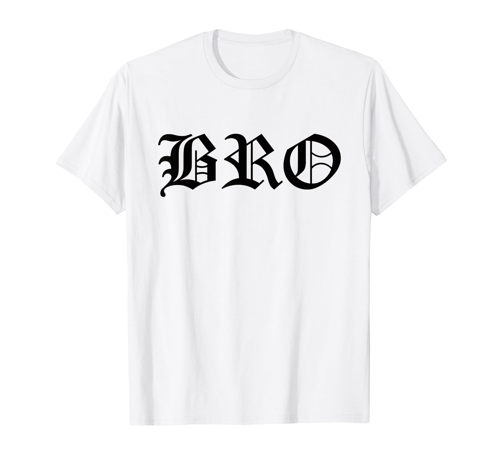 Bro Old English Gothic Funny Gangster T-Shirt - Trendy Graphic Unisex - T-Shirt, Sweatshirt, Hoodie
