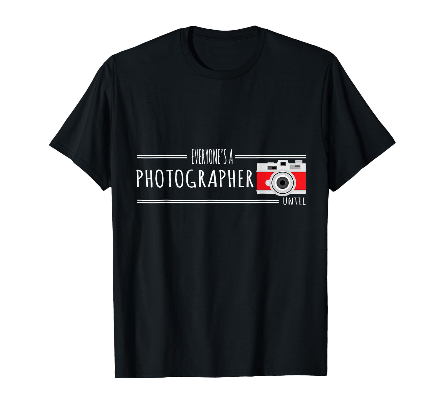 Photography Everyones Photographer T-Shirt - Novelty Apparel for Adults - T-Shirt, Sweatshirt, Hoodie