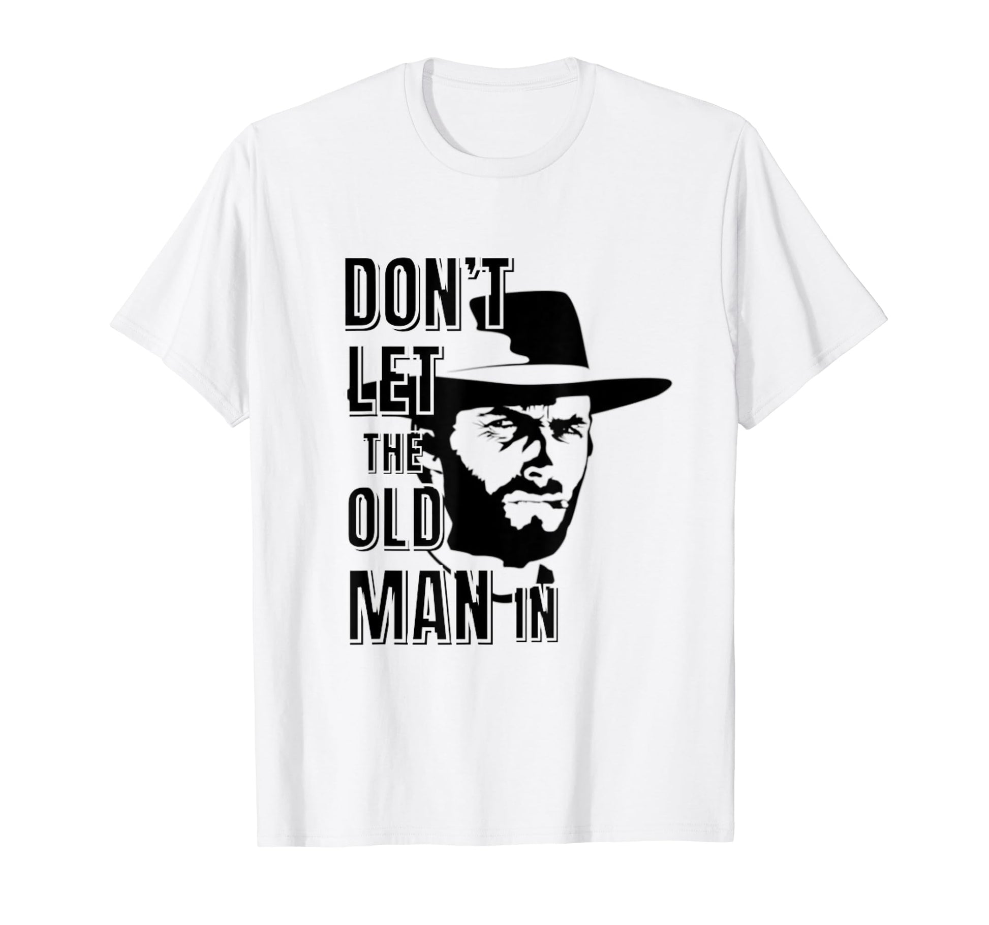 Dont Let Old Wearing Cowboy Hat T-Shirt - Trendy Graphic Men Women - T-Shirt, Sweatshirt, Hoodie