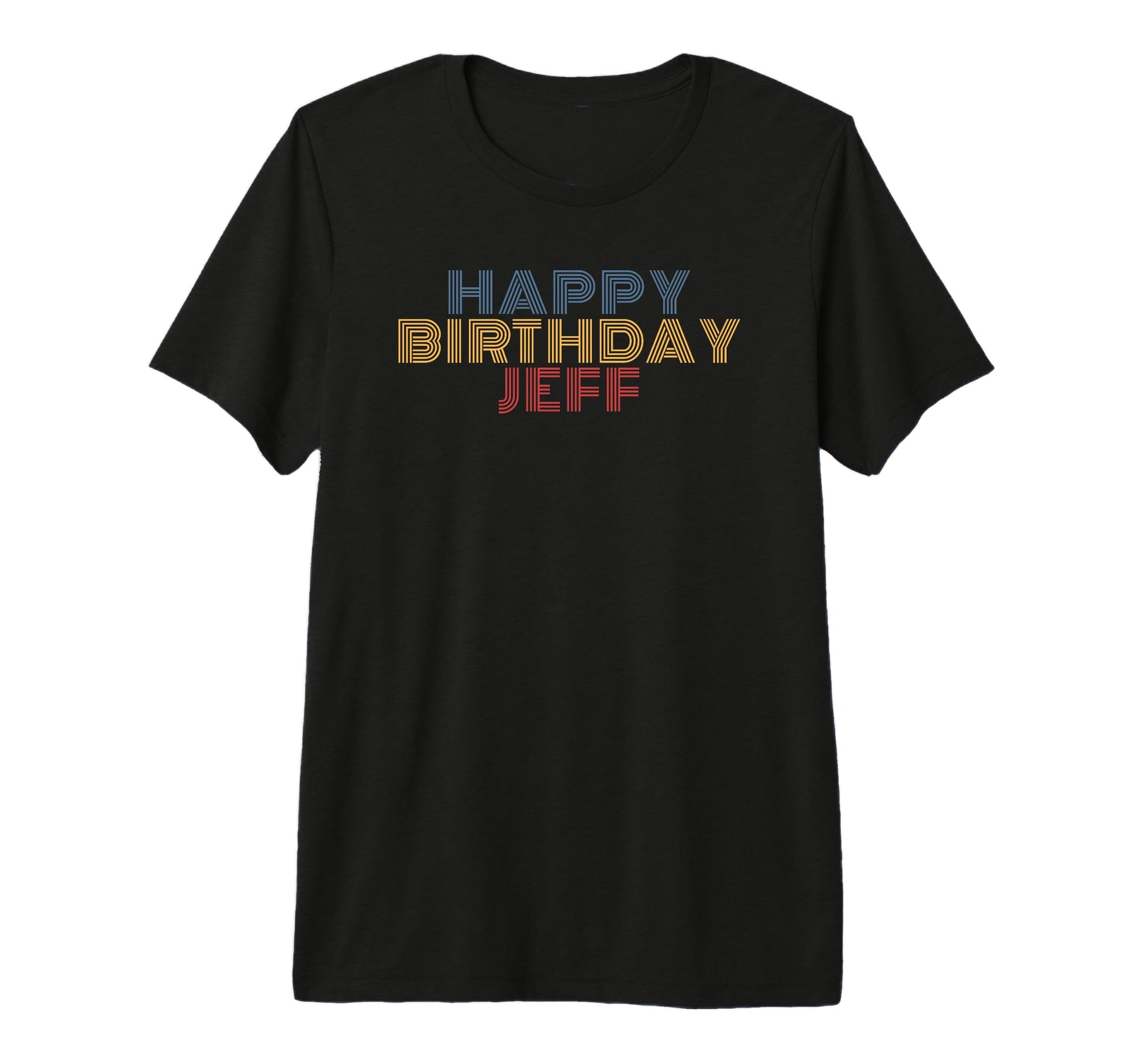 Happy Birthday Jeff Personalized Name T-Shirt - Novelty Apparel for Adults - T-Shirt, Sweatshirt, Hoodie