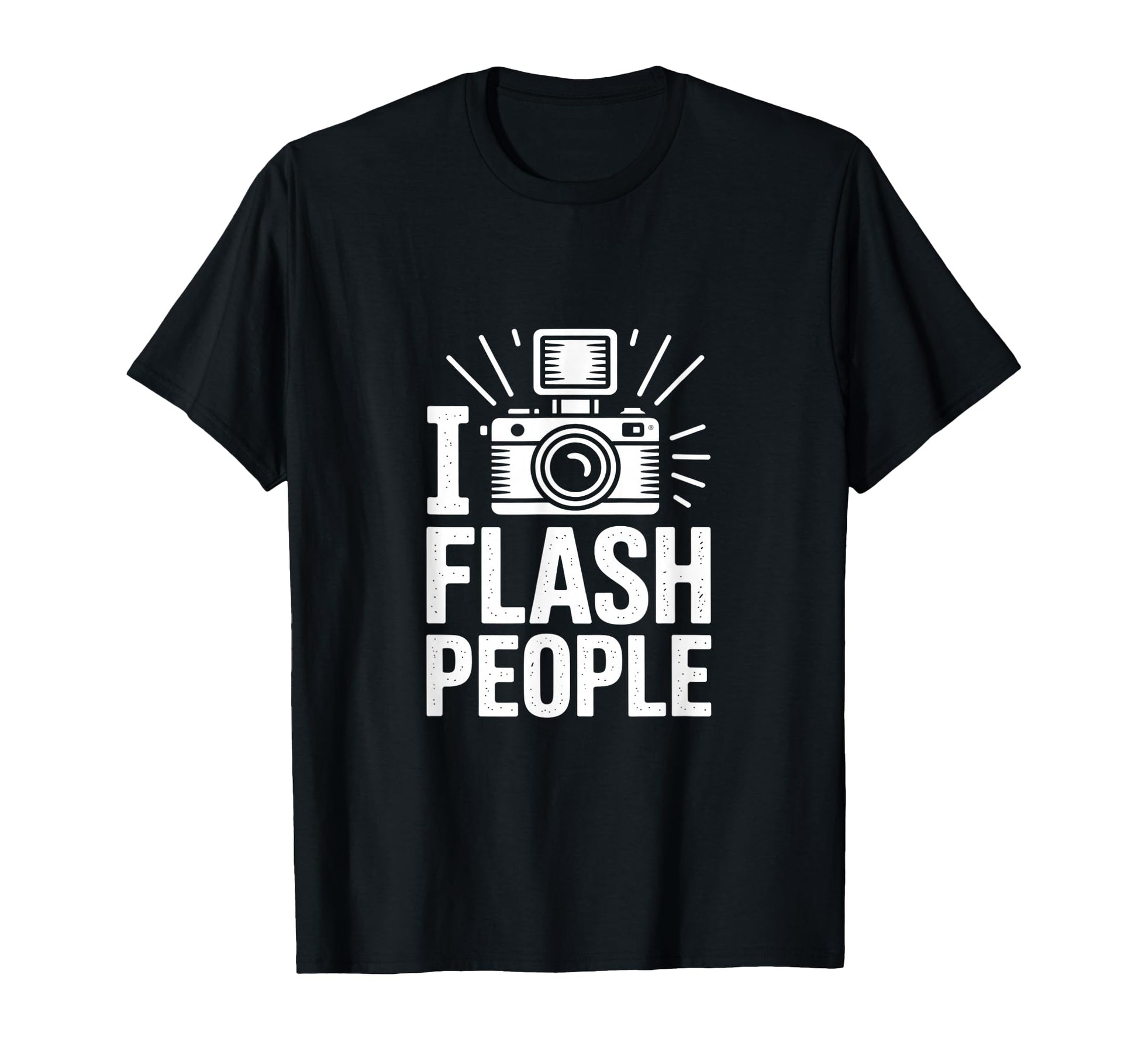 I Flash People Funny Camera T-Shirt - Fun Novelty Design for Adults - T-Shirt, Sweatshirt, Hoodie