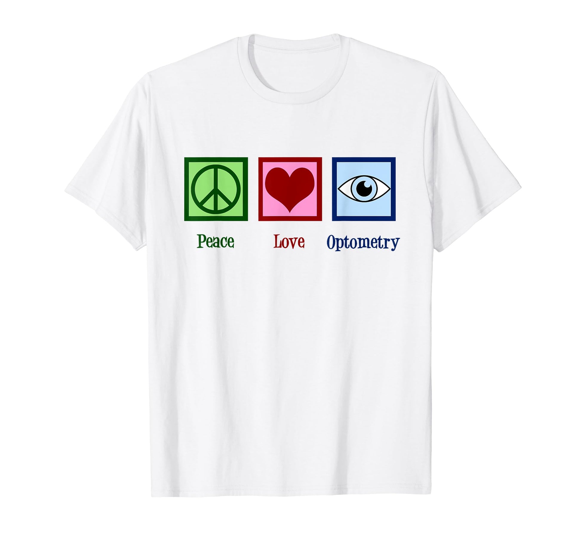 Peace Love Optometry Optometrist Gift T-Shirt - Unique Graphic for Adults - T-Shirt, Sweatshirt, Hoodie