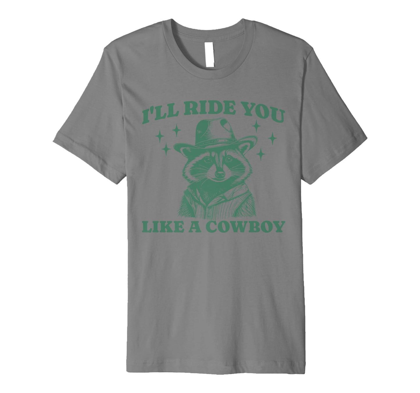 Funny Raccoon Meme Ride You Like Cowboy T-Shirt - Graphic Print for Adults - T-Shirt, Sweatshirt, Hoodie