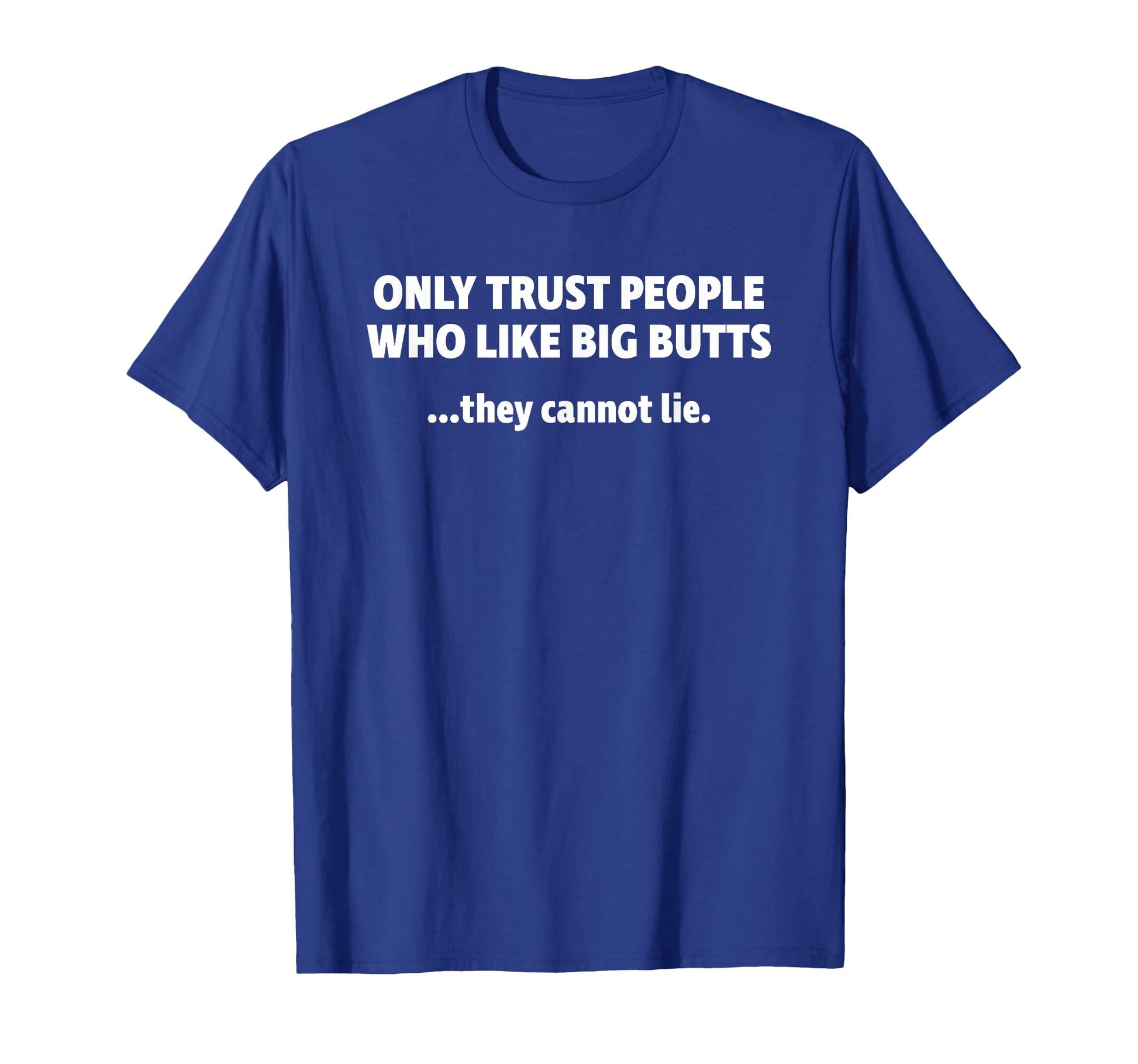 Only Trust People Who Like Big T-Shirt - Fun Novelty Design for Adults - T-Shirt, Sweatshirt, Hoodie