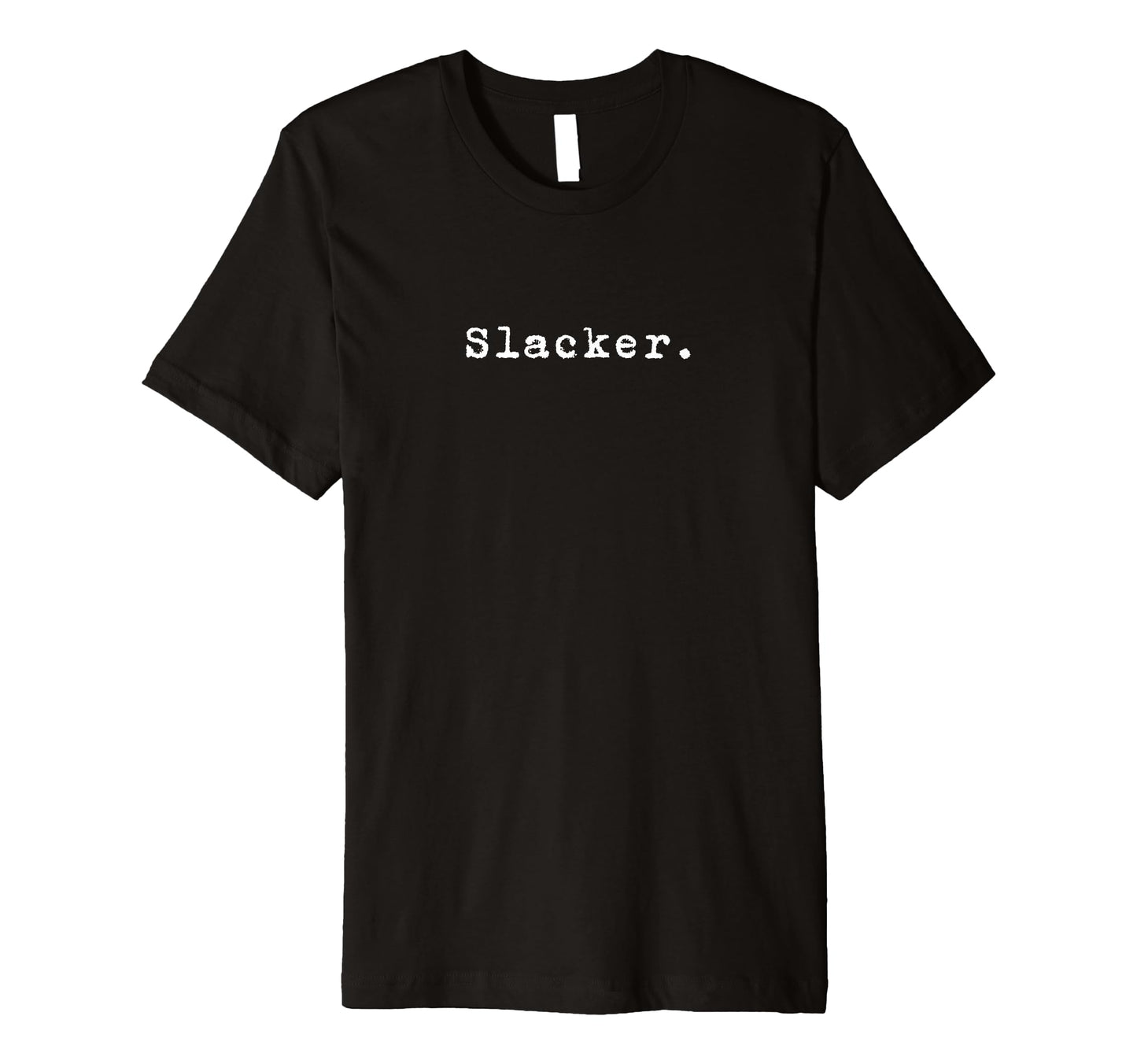 Word Slacker Nineties Grunge That T-Shirt - Custom Art Print for Adults - T-Shirt, Sweatshirt, Hoodie