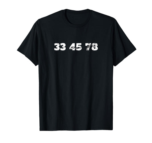 33 45 78 Rpm Vinyl Record Collector T-Shirt - Graphic Print Unisex - T-Shirt, Sweatshirt, Hoodie