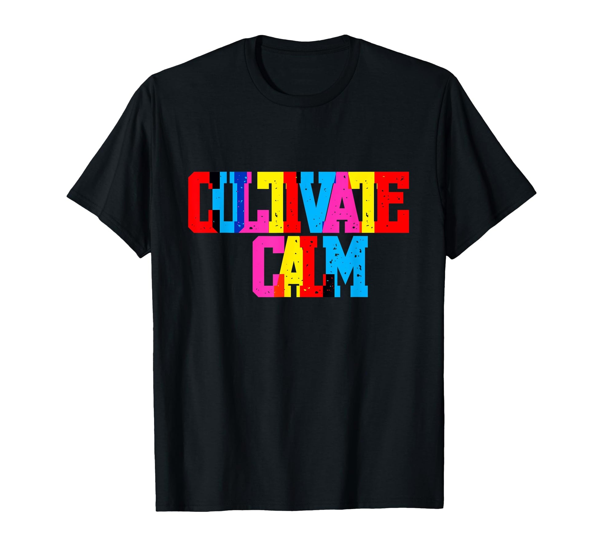Cultivate Calm Bold Typography T-Shirt - Custom Art Print Men Women - T-Shirt, Sweatshirt, Hoodie