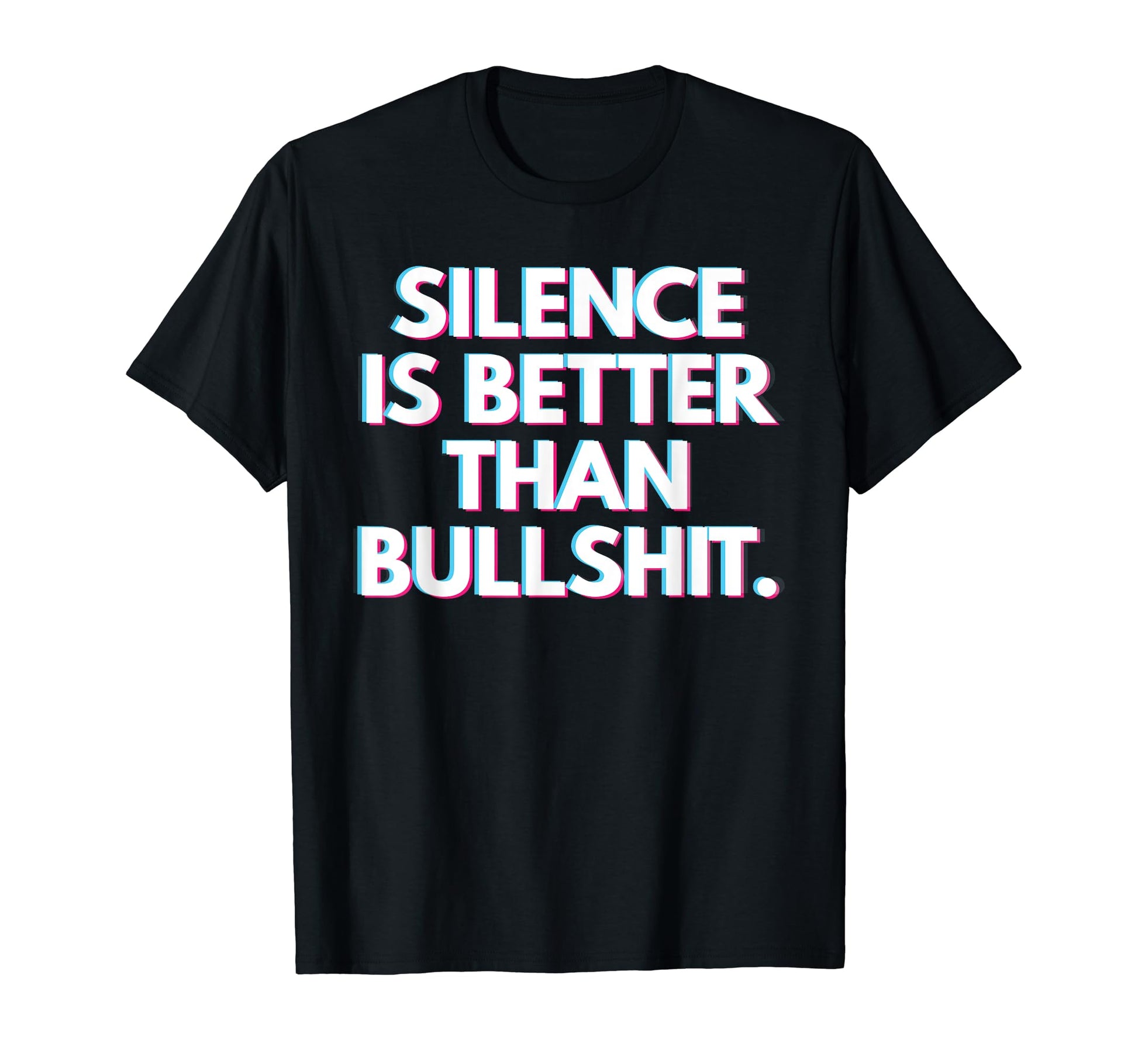 Silence Is Better Than Bullshit T-Shirt - Unique Graphic for Adults - T-Shirt, Sweatshirt, Hoodie