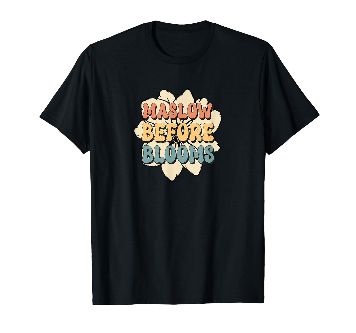 Maslow Before Blooms Rainbow Autism T-Shirt - Aesthetic Graphic Men Women - T-Shirt, Sweatshirt, Hoodie