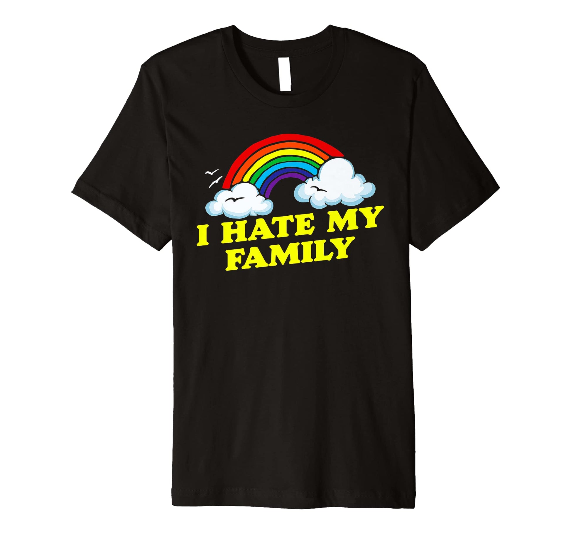 I Hate My Family Funny Rainbow T-Shirt - Trendy Graphic Men Women - T-Shirt, Sweatshirt, Hoodie