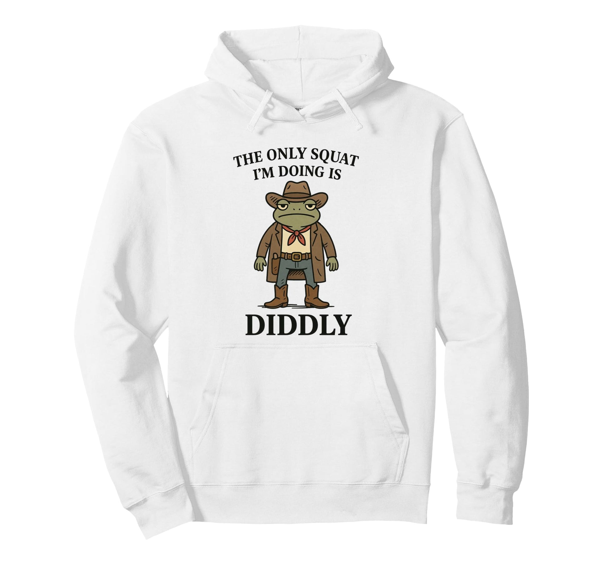 Only Squat Im Doing Is Diddly Funny Hoodie - Streetwear Style for Adults - T-Shirt, Sweatshirt, Hoodie