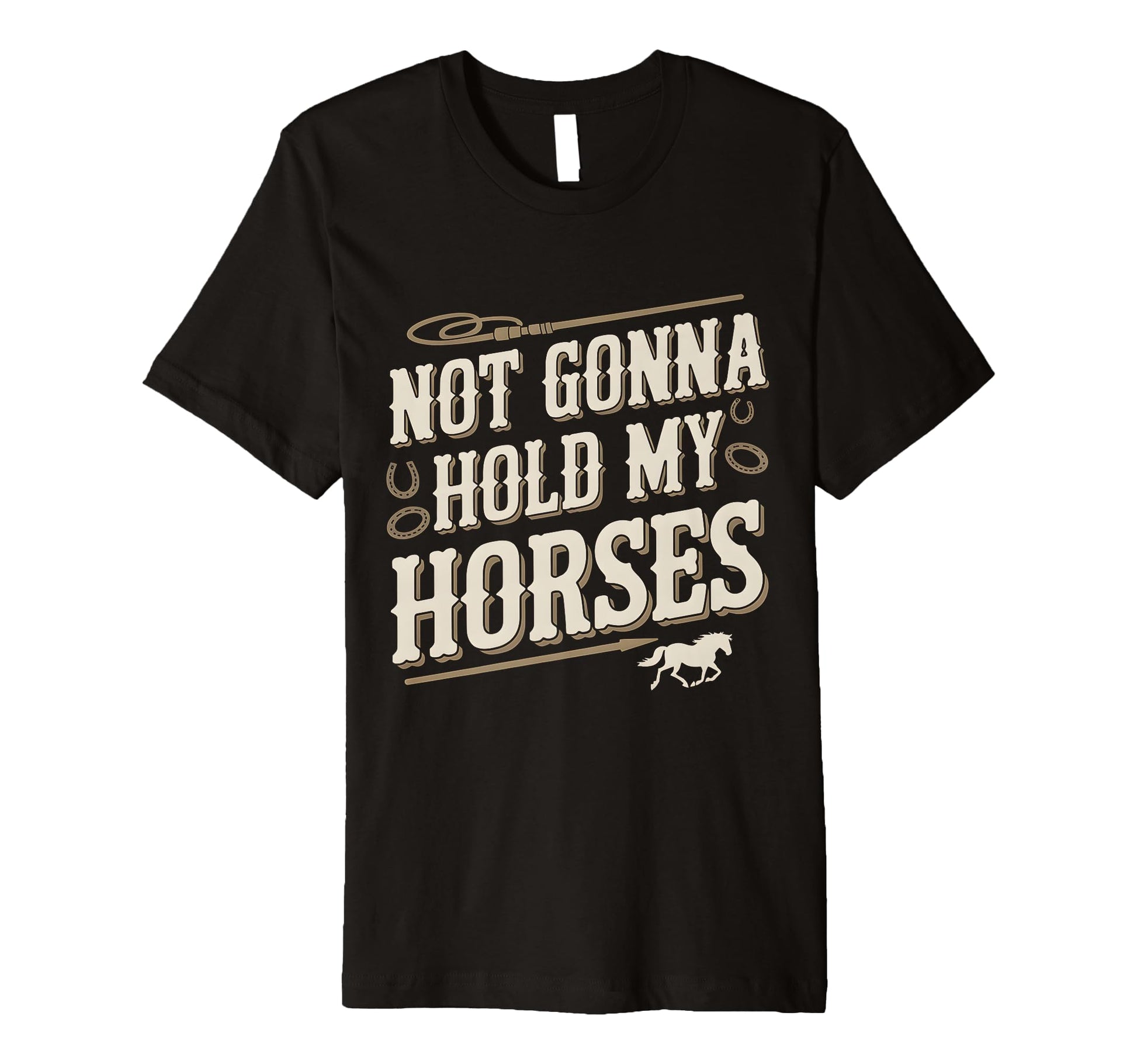 Not Gonna Hold My Horses Western Cowboy T-Shirt - Aesthetic Graphic Unisex - T-Shirt, Sweatshirt, Hoodie