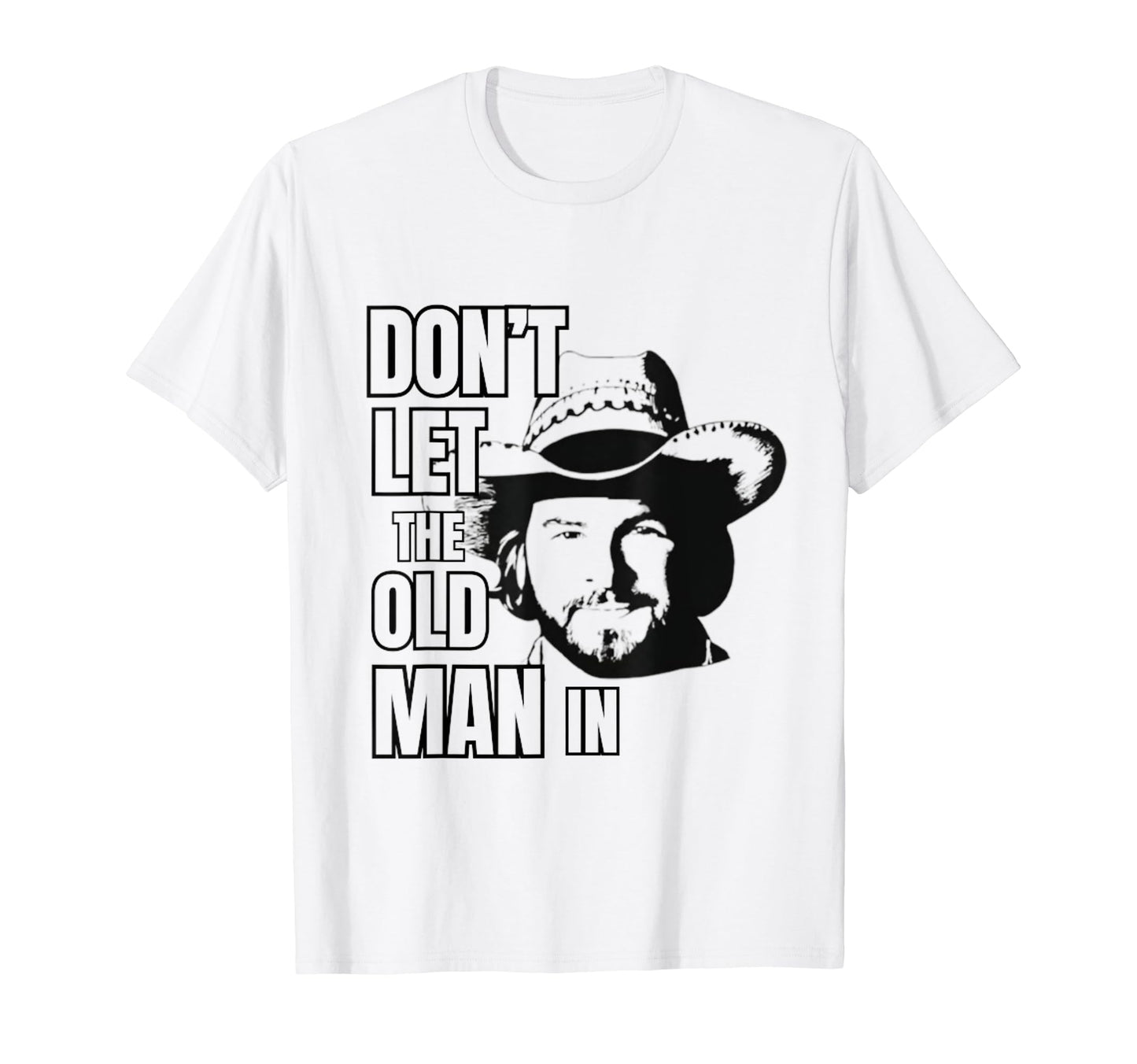 Dont Let Old Wearing Cowboy Hat T-Shirt - Graphic Print for Adults - T-Shirt, Sweatshirt, Hoodie
