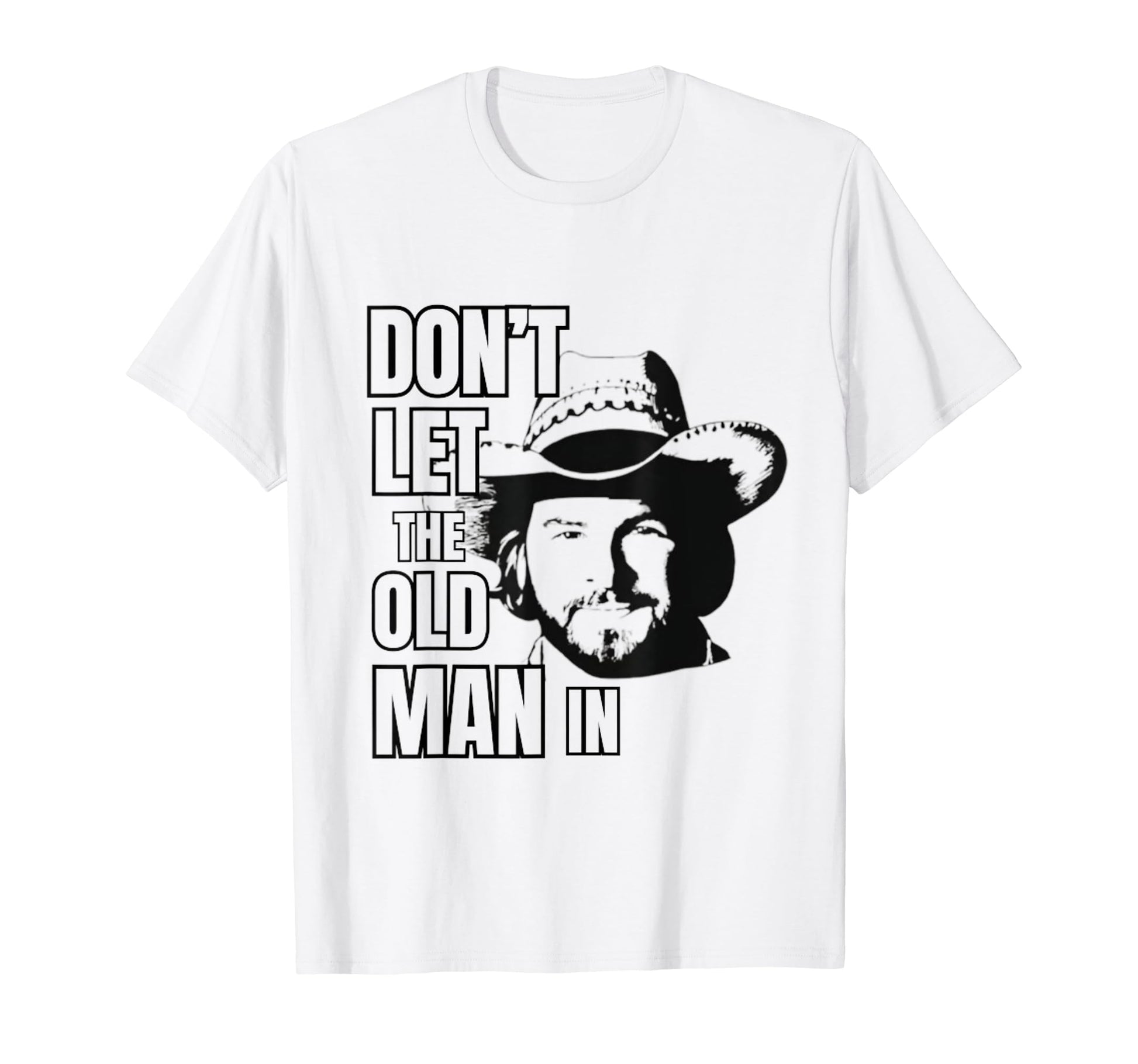 Dont Let Old Wearing Cowboy Hat T-Shirt - Graphic Print for Adults - T-Shirt, Sweatshirt, Hoodie