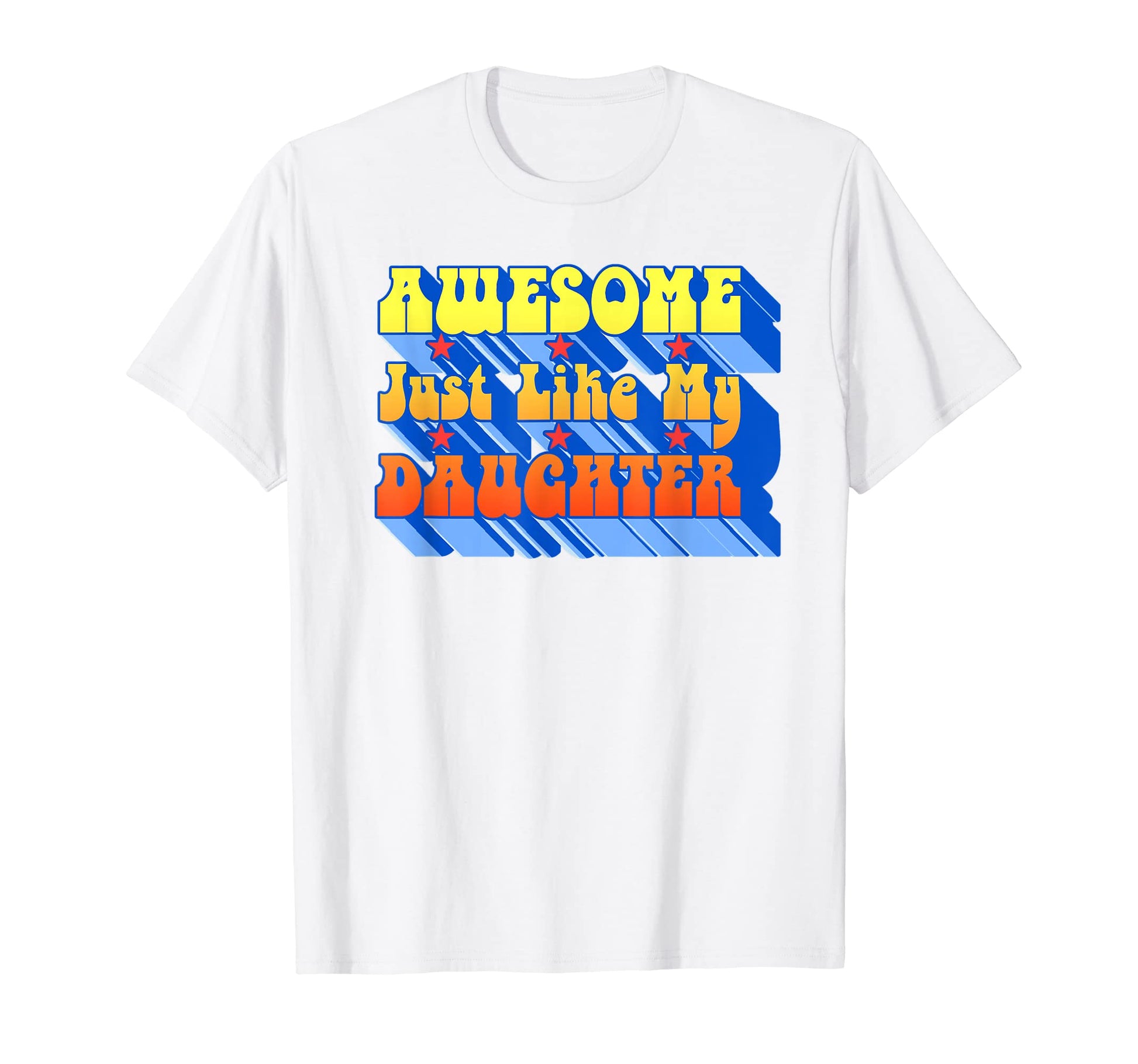 Awesome Just Like My Daughter T-Shirt - Streetwear Style Men Women - T-Shirt, Sweatshirt, Hoodie