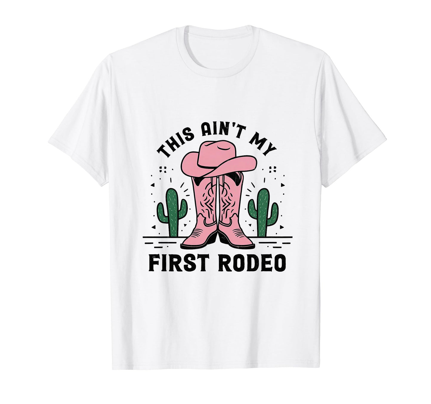 This Aint My First Rodeo Cowboy Hat T-Shirt - Streetwear Style for Adults - T-Shirt, Sweatshirt, Hoodie