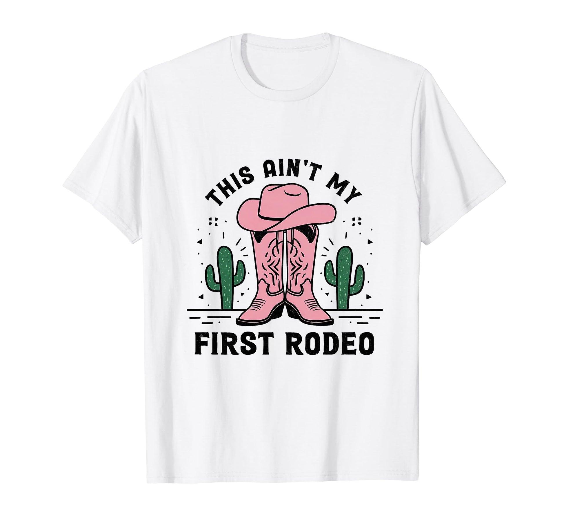 This Aint My First Rodeo Cowboy Hat T-Shirt - Streetwear Style for Adults - T-Shirt, Sweatshirt, Hoodie