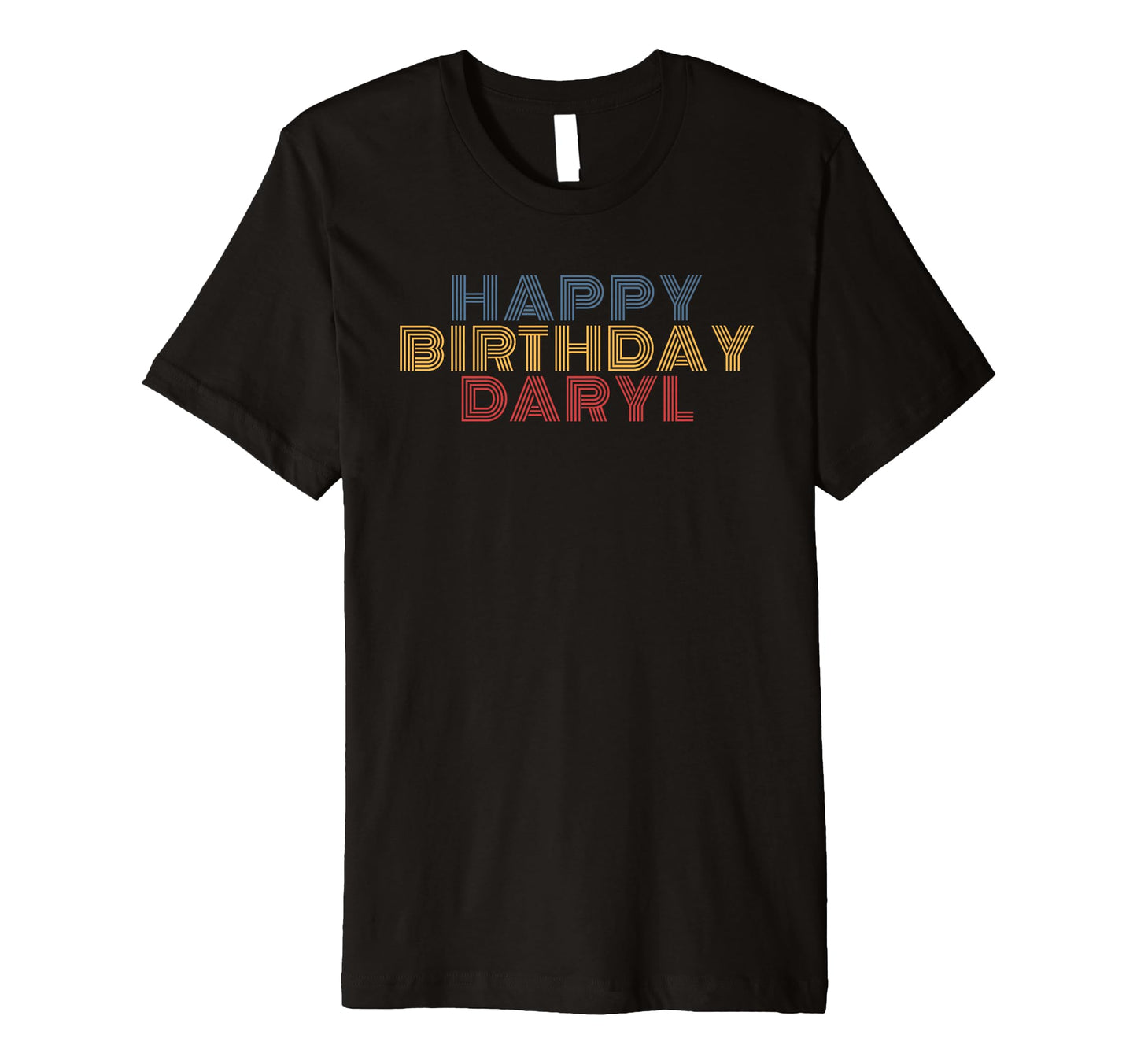 Happy Birthday Daryl Personalized Name T-Shirt - Streetwear Style Unisex - T-Shirt, Sweatshirt, Hoodie
