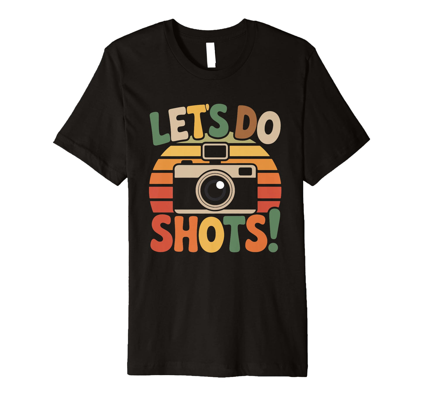 Lets Do Shots Camera Fun T-Shirt - Streetwear Style Men Women - T-Shirt, Sweatshirt, Hoodie