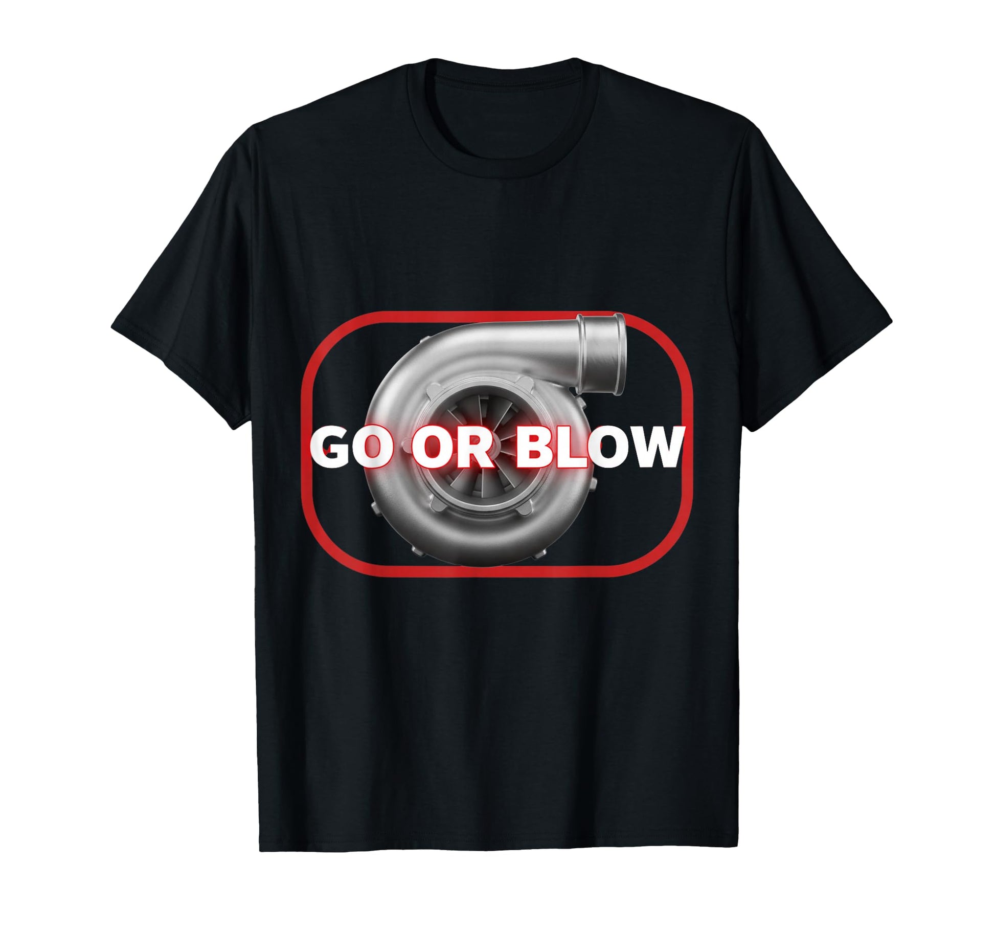 Go Or Blow Turbocharger Car T-Shirt - Aesthetic Graphic for Adults - T-Shirt, Sweatshirt, Hoodie