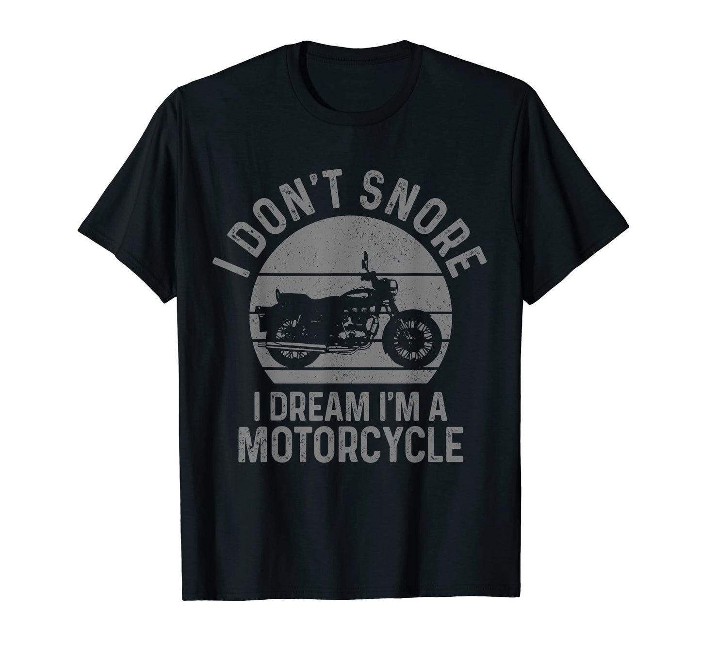 Mens I Dont Snore I Dream Im Motorcycle T-Shirt - Streetwear Style Unisex - T-Shirt, Sweatshirt, Hoodie