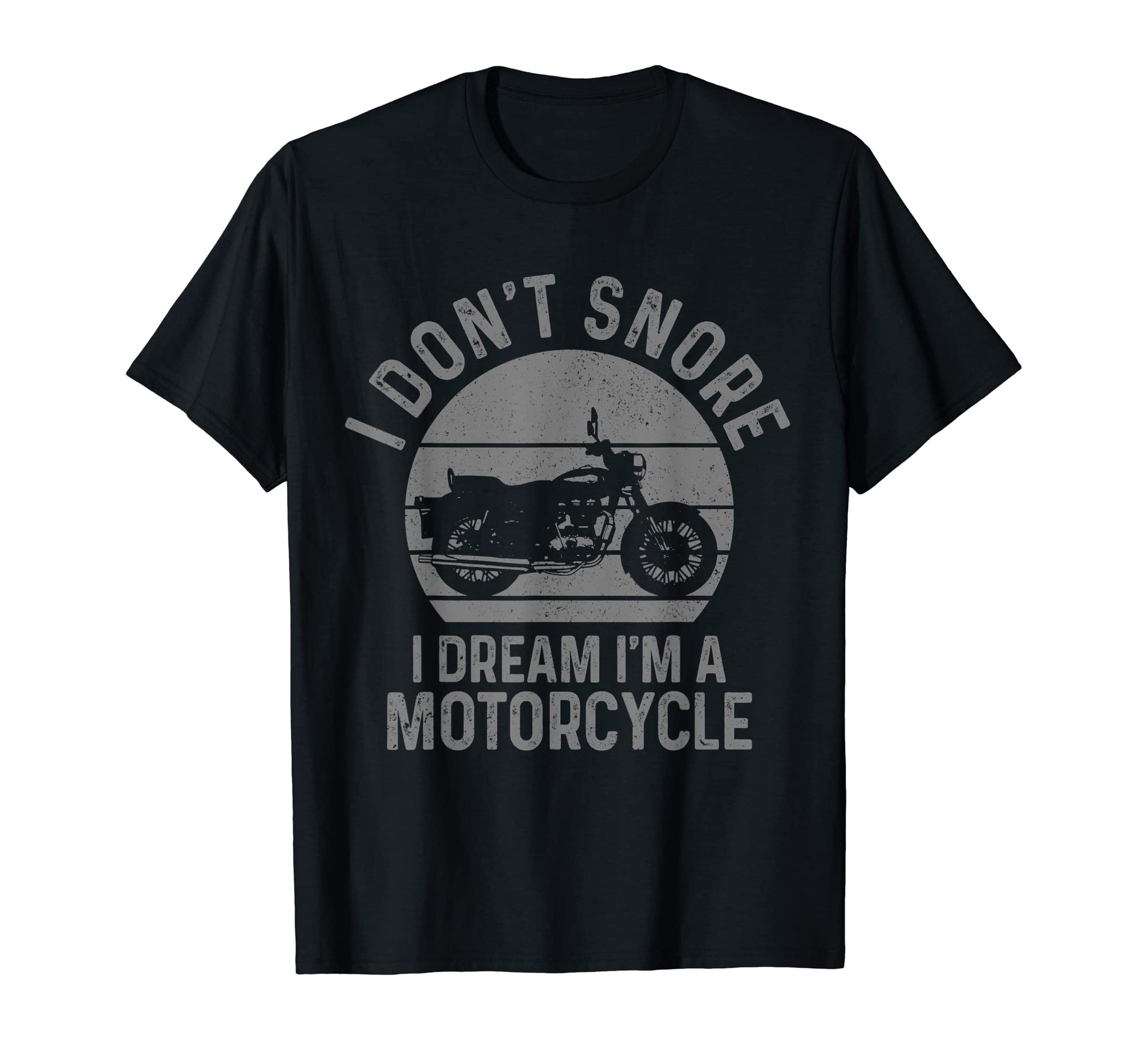 Mens I Dont Snore I Dream Im Motorcycle T-Shirt - Streetwear Style Unisex - T-Shirt, Sweatshirt, Hoodie