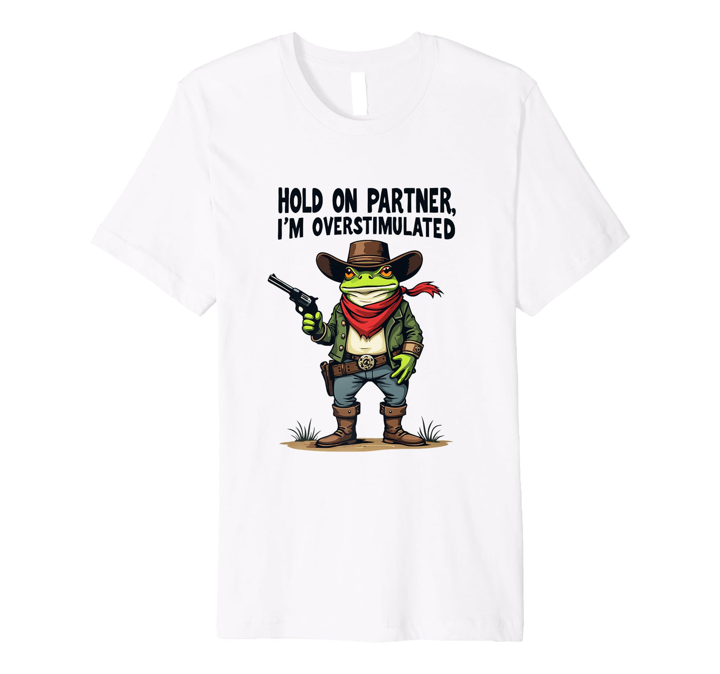 Hold Partner Im Overstimulated Cowboy T-Shirt - Trendy Graphic for Adults - T-Shirt, Sweatshirt, Hoodie