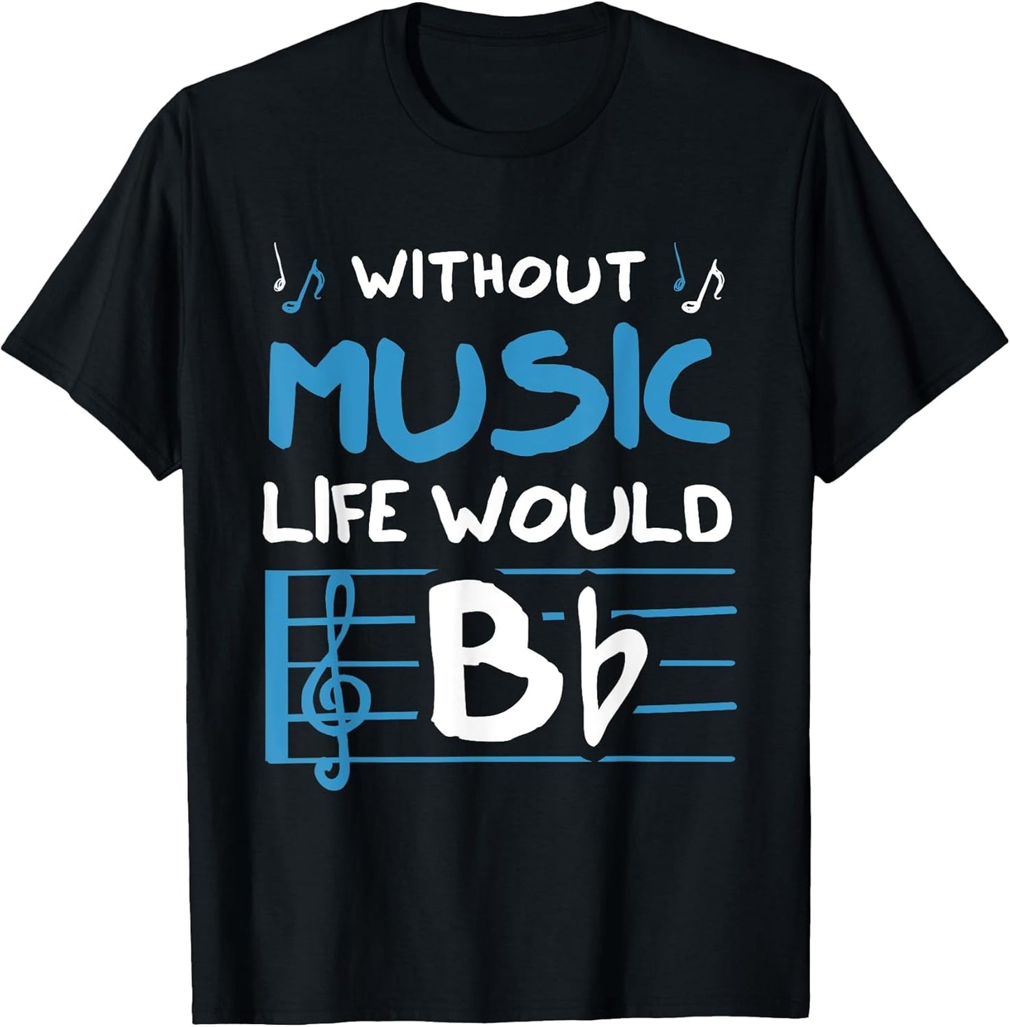 Without Music Life Would B Flat Musician Gift - Adult & Kids T-Shirts, Sweatshirts & Hoodies apparel design preview 1