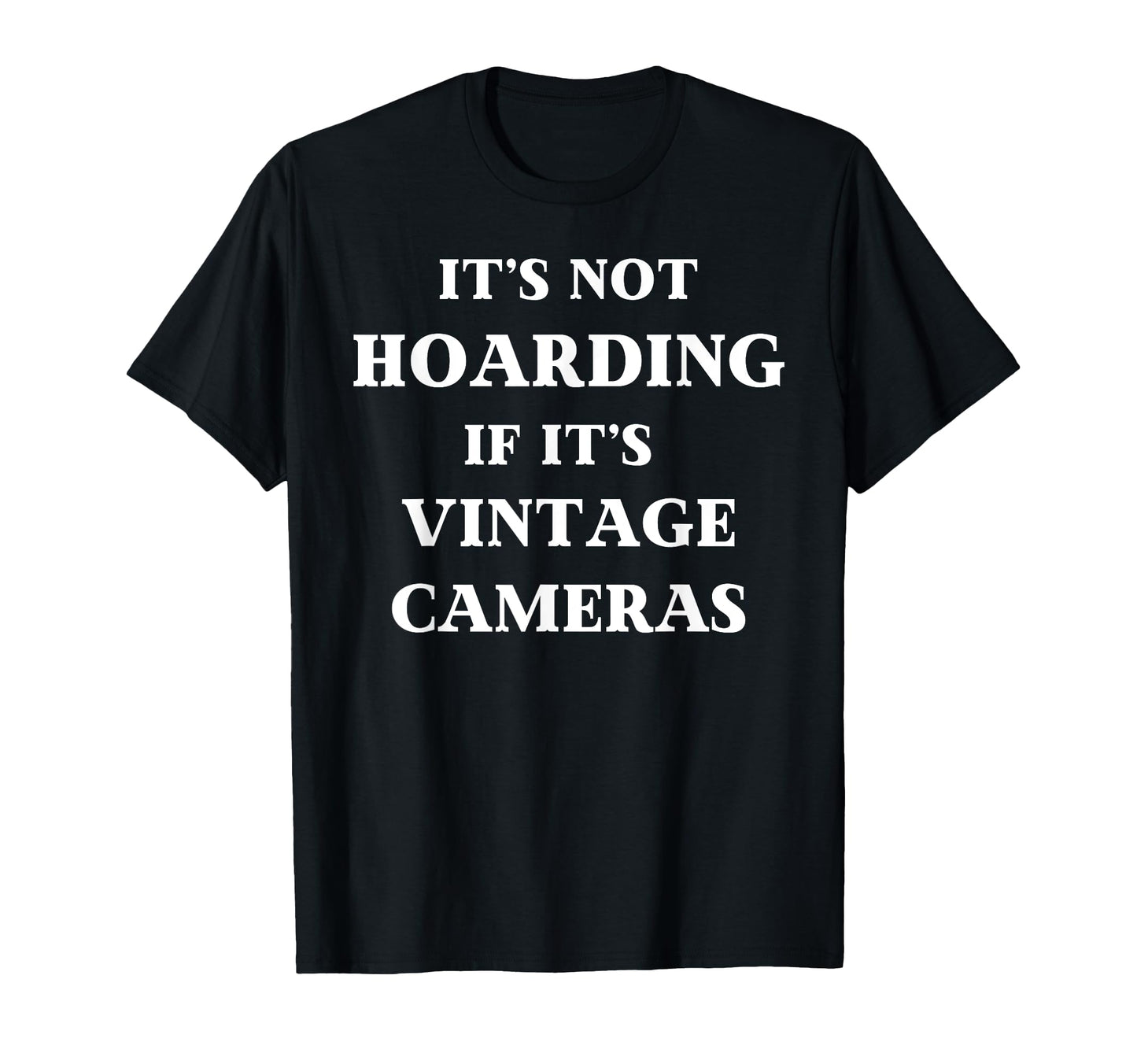 Fun Its Not Hoarding If Its Cameras T-Shirt - Graphic Print for Adults - T-Shirt, Sweatshirt, Hoodie