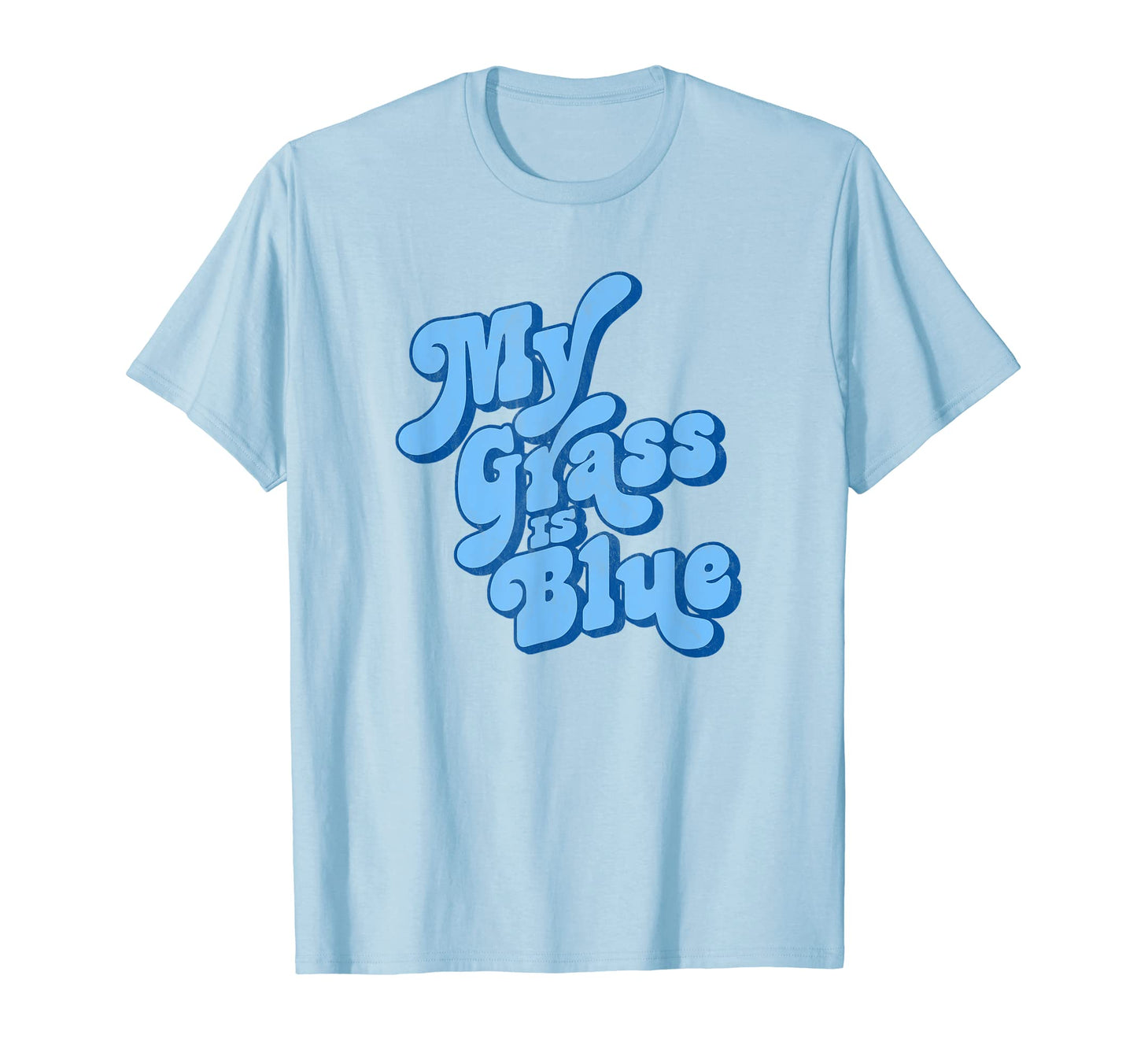 My Grass Is Blue Typography Bluegrass T-Shirt - Graphic Print Men Women - T-Shirt, Sweatshirt, Hoodie