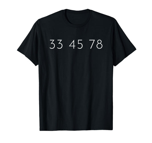 33 45 78 Rpm Short Sleeve Record Vinyl T-Shirt - Novelty Apparel Unisex - T-Shirt, Sweatshirt, Hoodie