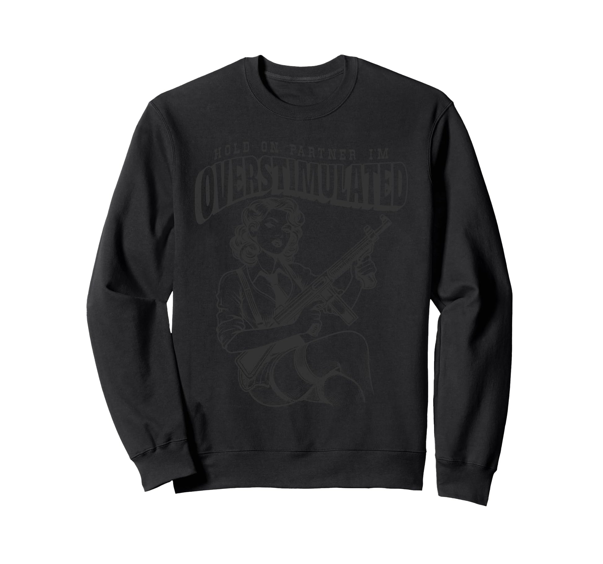 Hold Partner Im Overstimulated Sweatshirt - Streetwear Style for Adults - T-Shirt, Sweatshirt, Hoodie